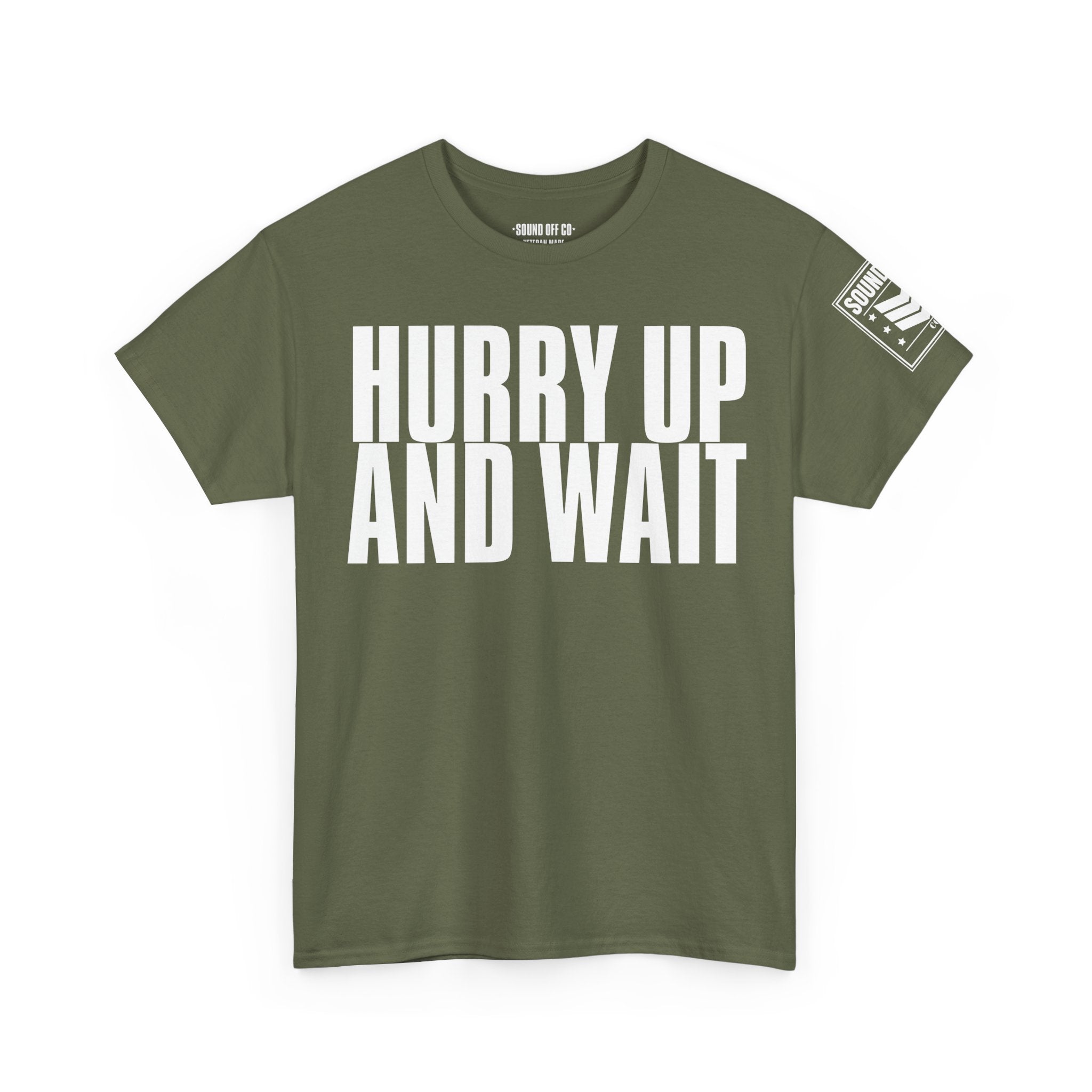 Hurry Up And Wait · Military Humor T-Shirt