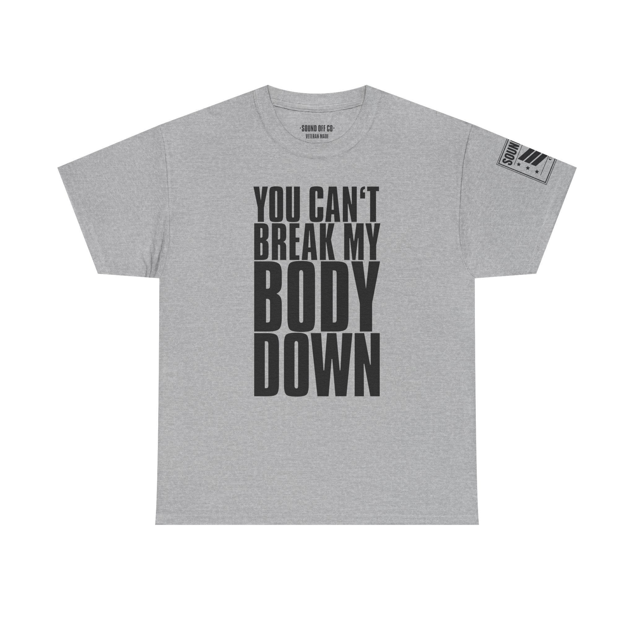 You Can't Break My Body Down · Military Cadence T-Shirt