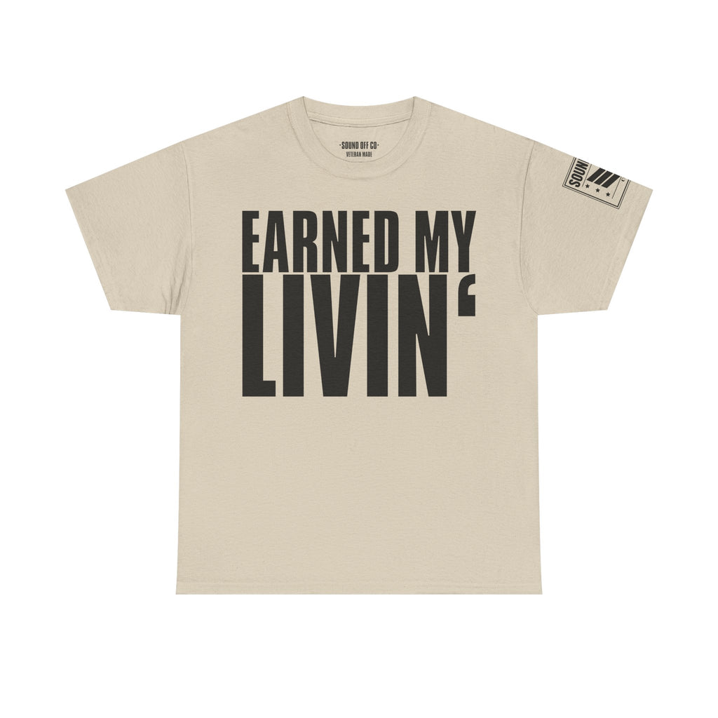 Earned My Living Earned My Pay · Military T-Shirt