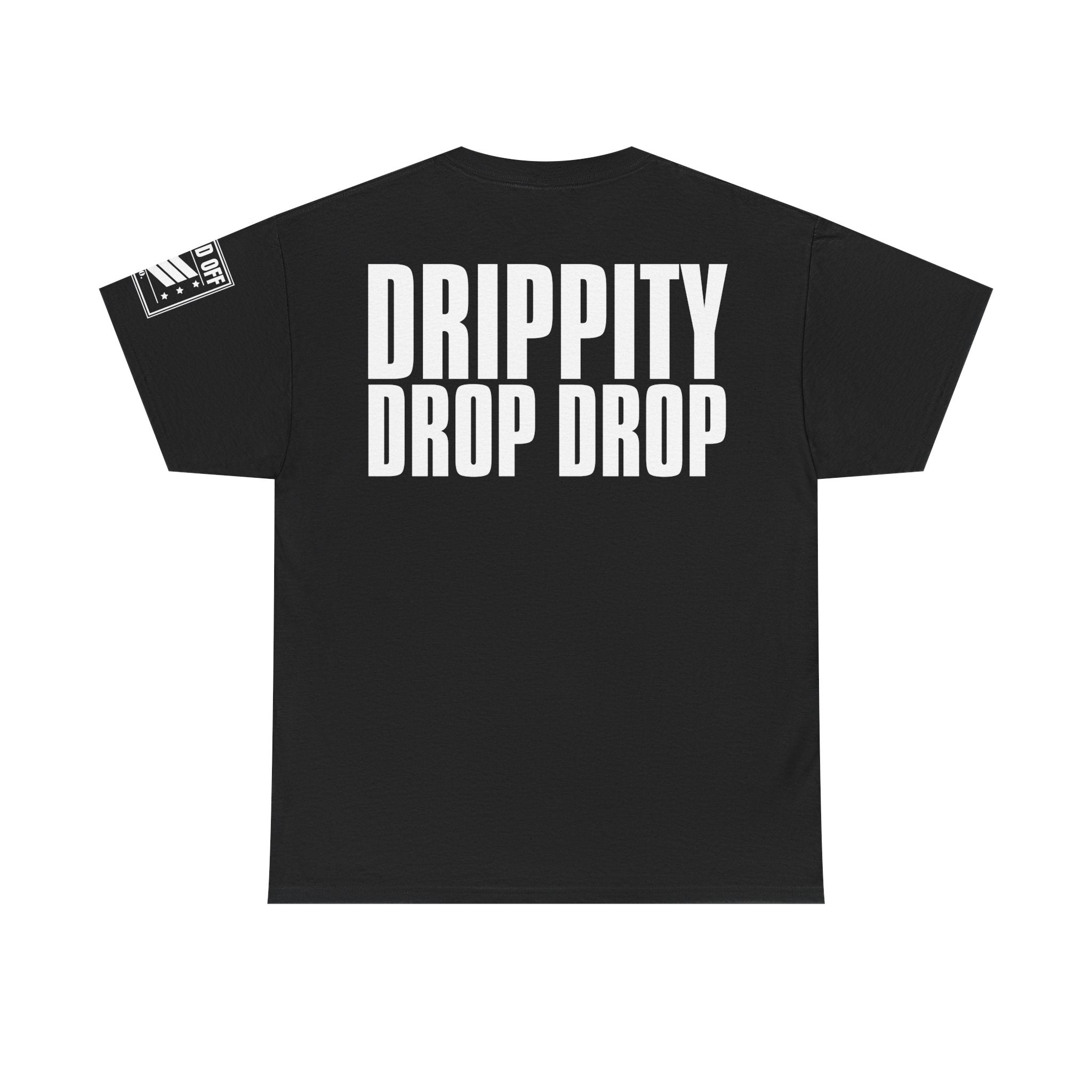 Drip Drop · Military Cadence Humor T-Shirt