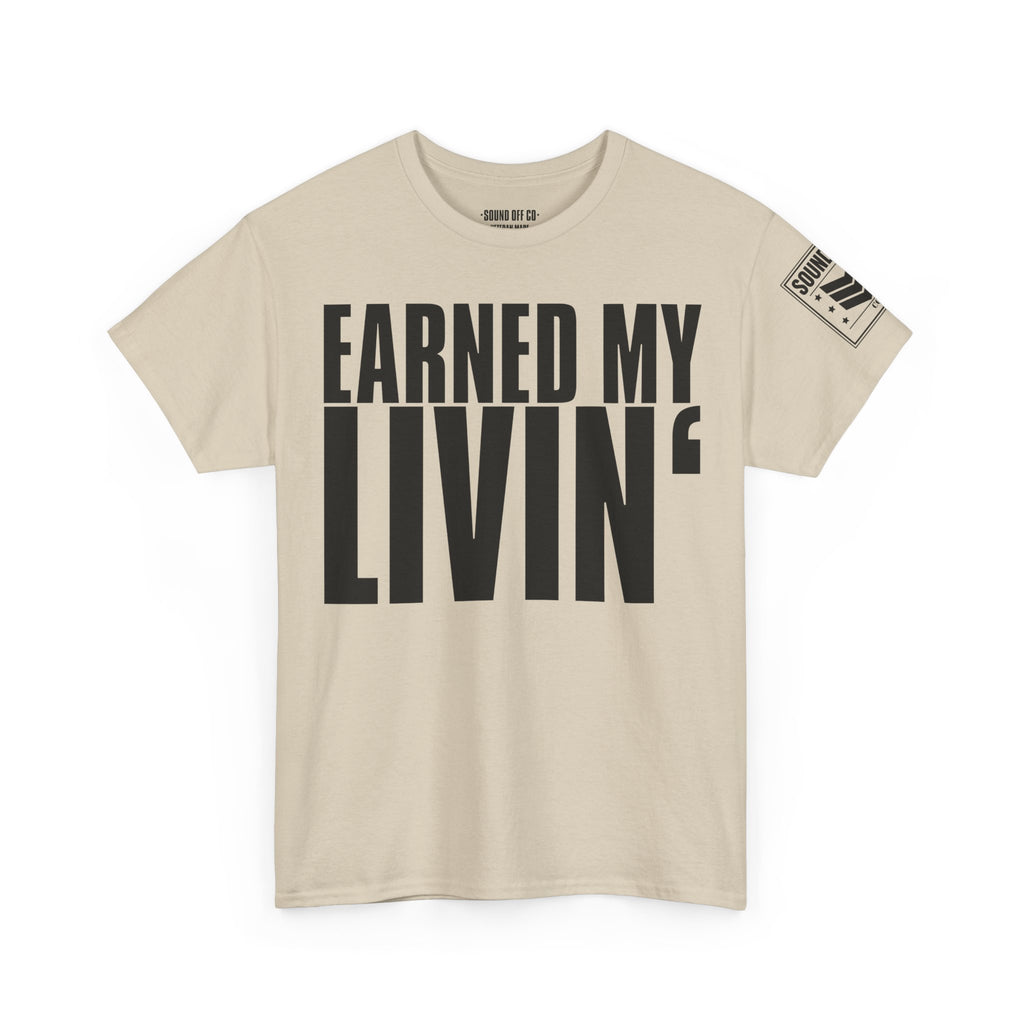 Earned My Living Earned My Pay · Military T-Shirt