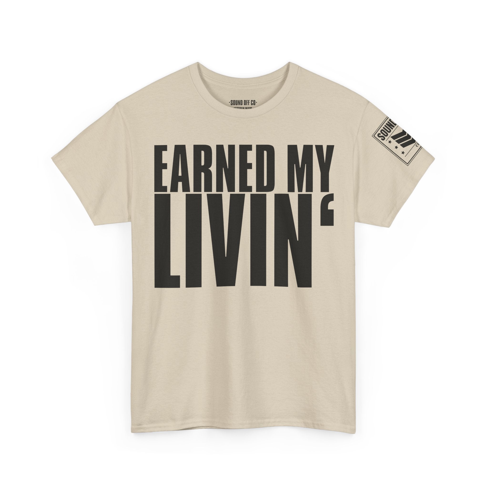 Earned My Living Earned My Pay · Military T-Shirt