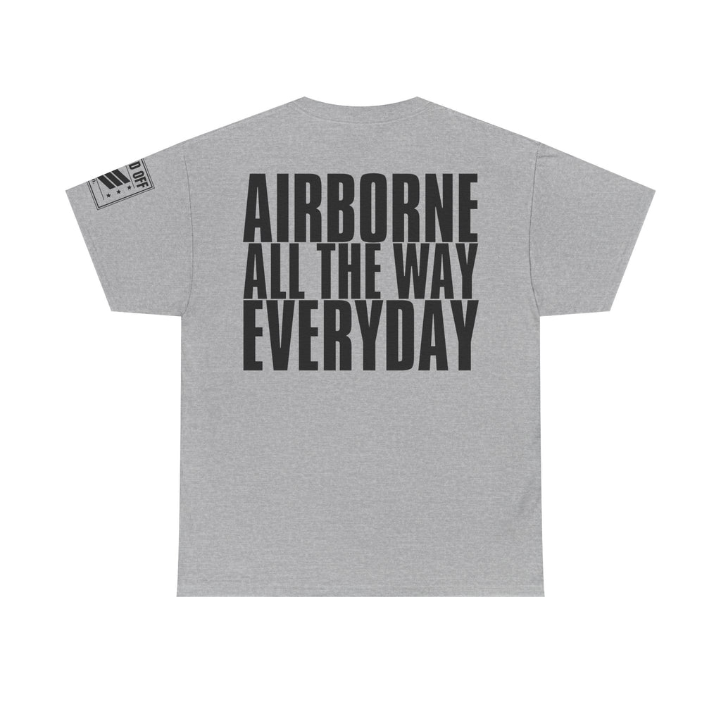 Airborne All The Way Everyday · Military T-Shirt
