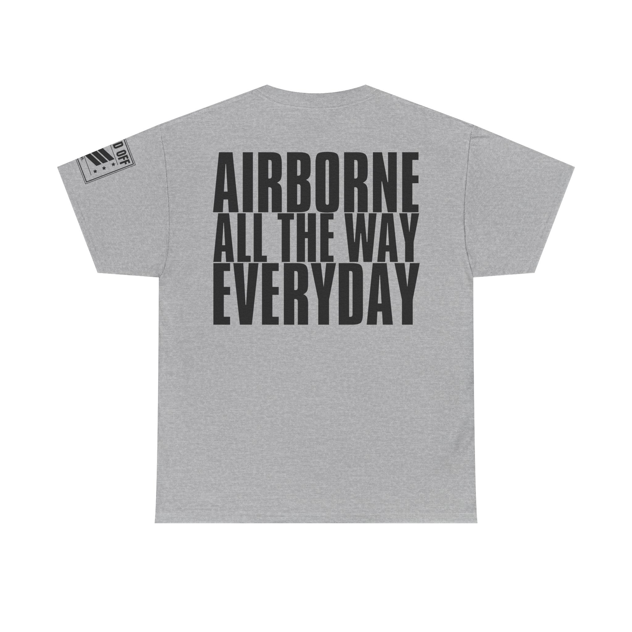 Airborne All The Way Everyday · Military T-Shirt