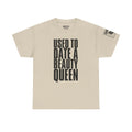 Used To Date A Beauty Queen · Military Cadence T-Shirt