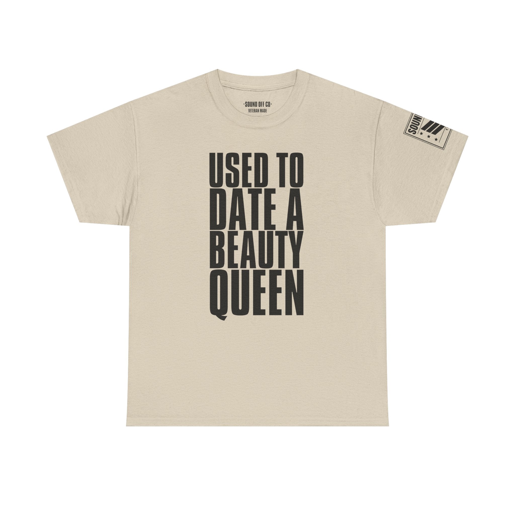 Used To Date A Beauty Queen · Military Cadence T-Shirt