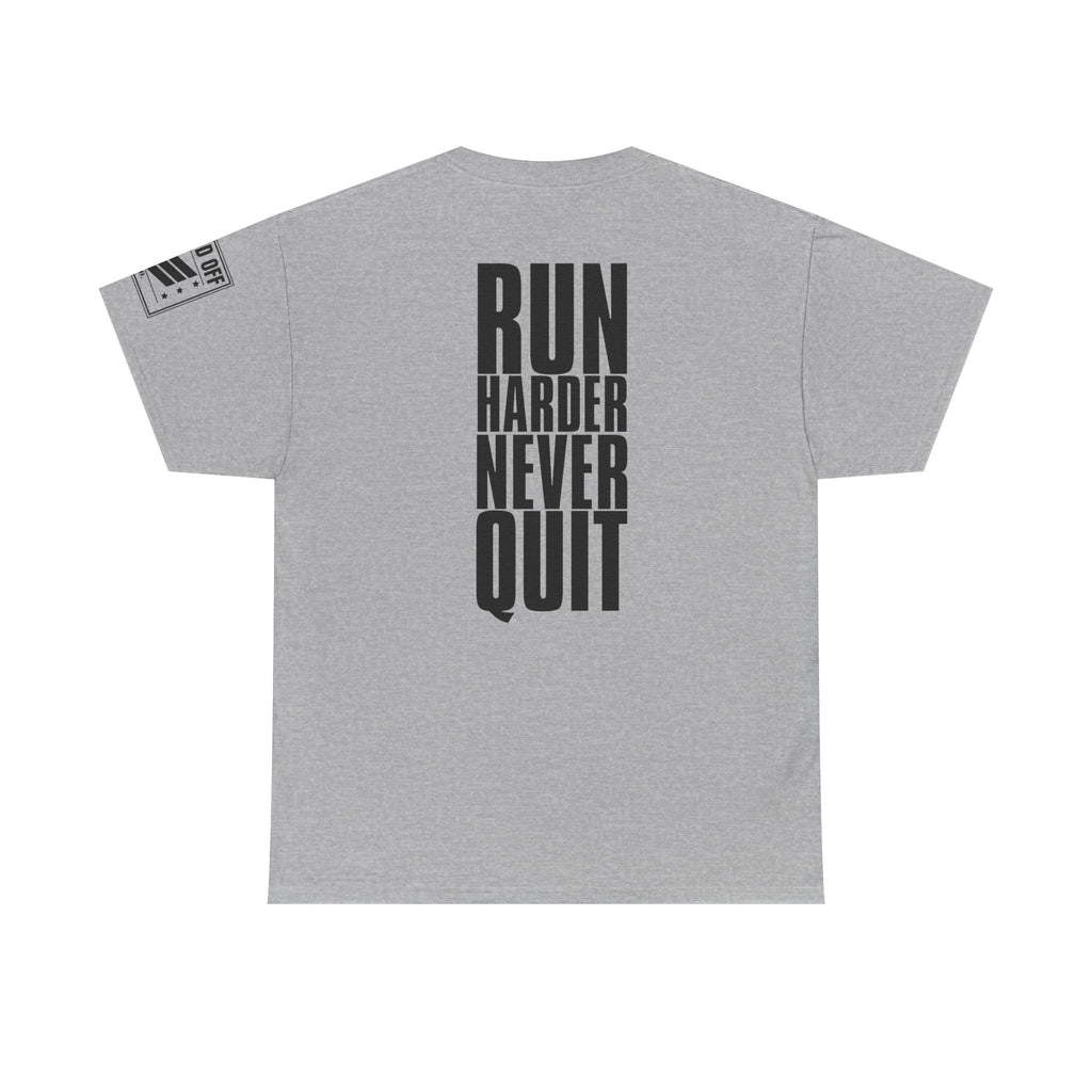 Run Hard Never Quit · Military Cadence T-Shirt