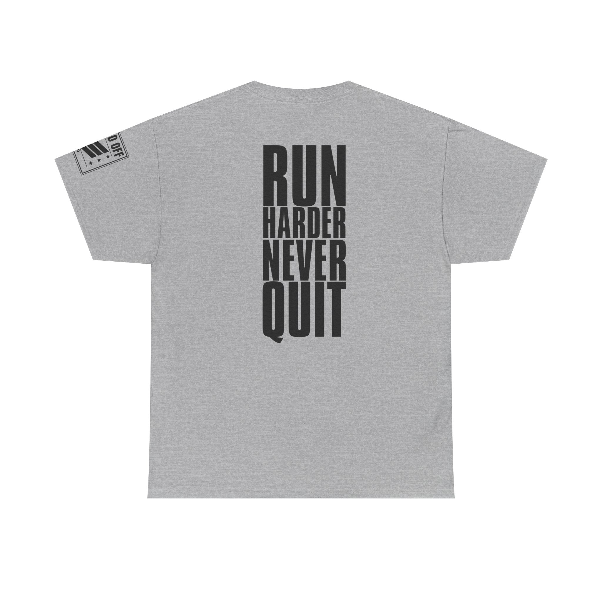 Run Hard Never Quit · Military Cadence T-Shirt