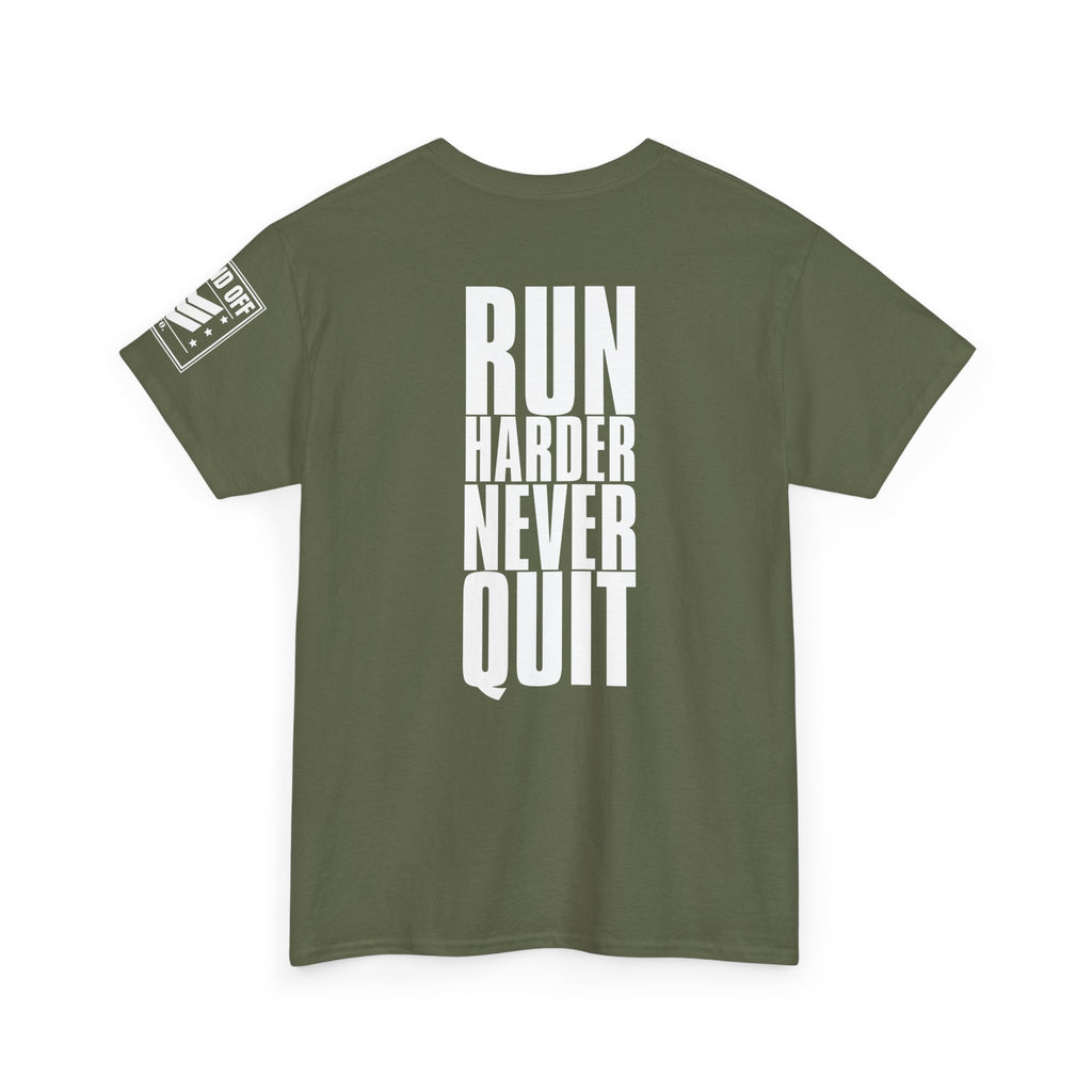 Run Hard Never Quit · Military Cadence T-Shirt