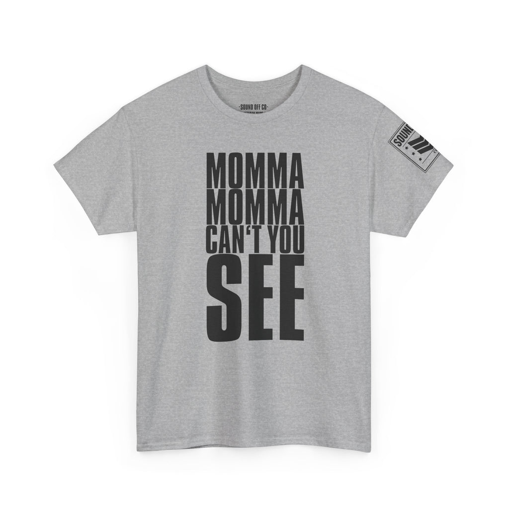 Momma Can't You See Marines · Military Cadence T-Shirt