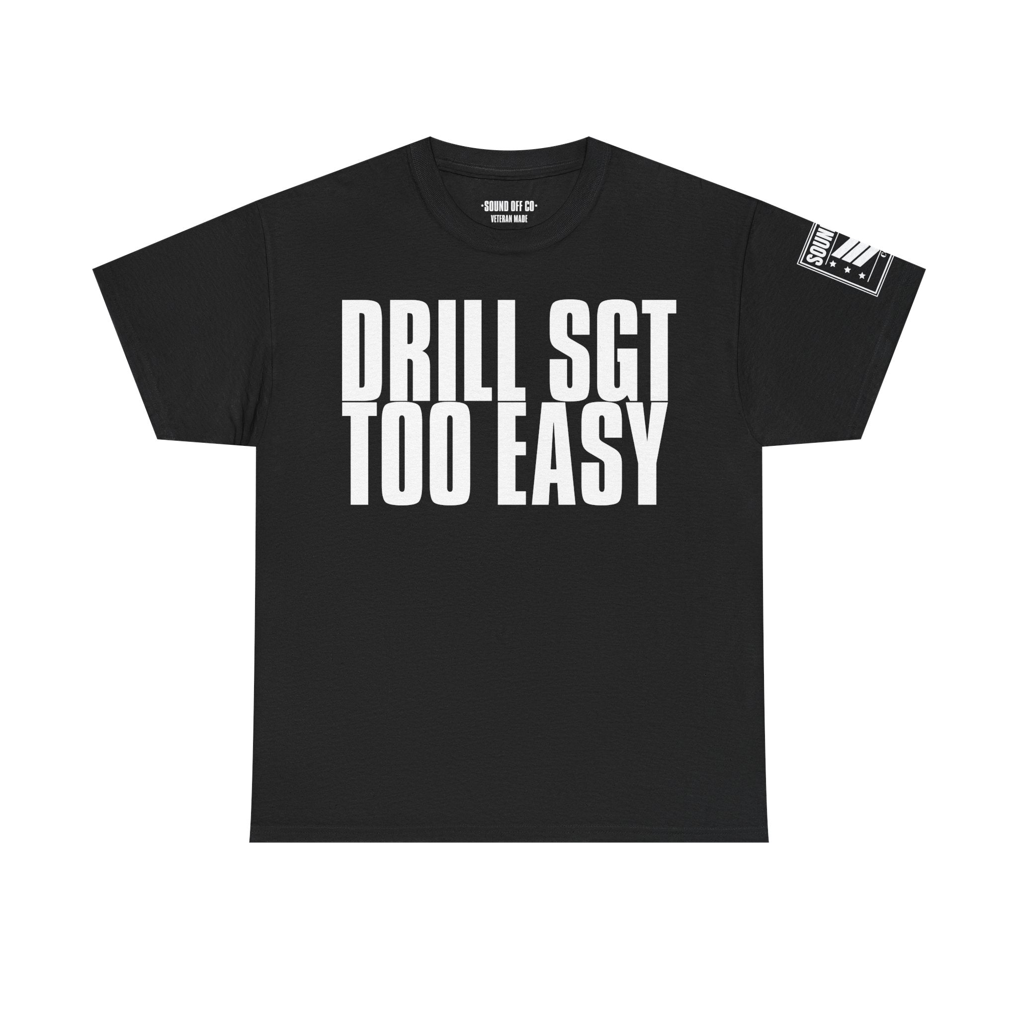 Drill Sergeant Too Easy · Military Humor T-Shirt