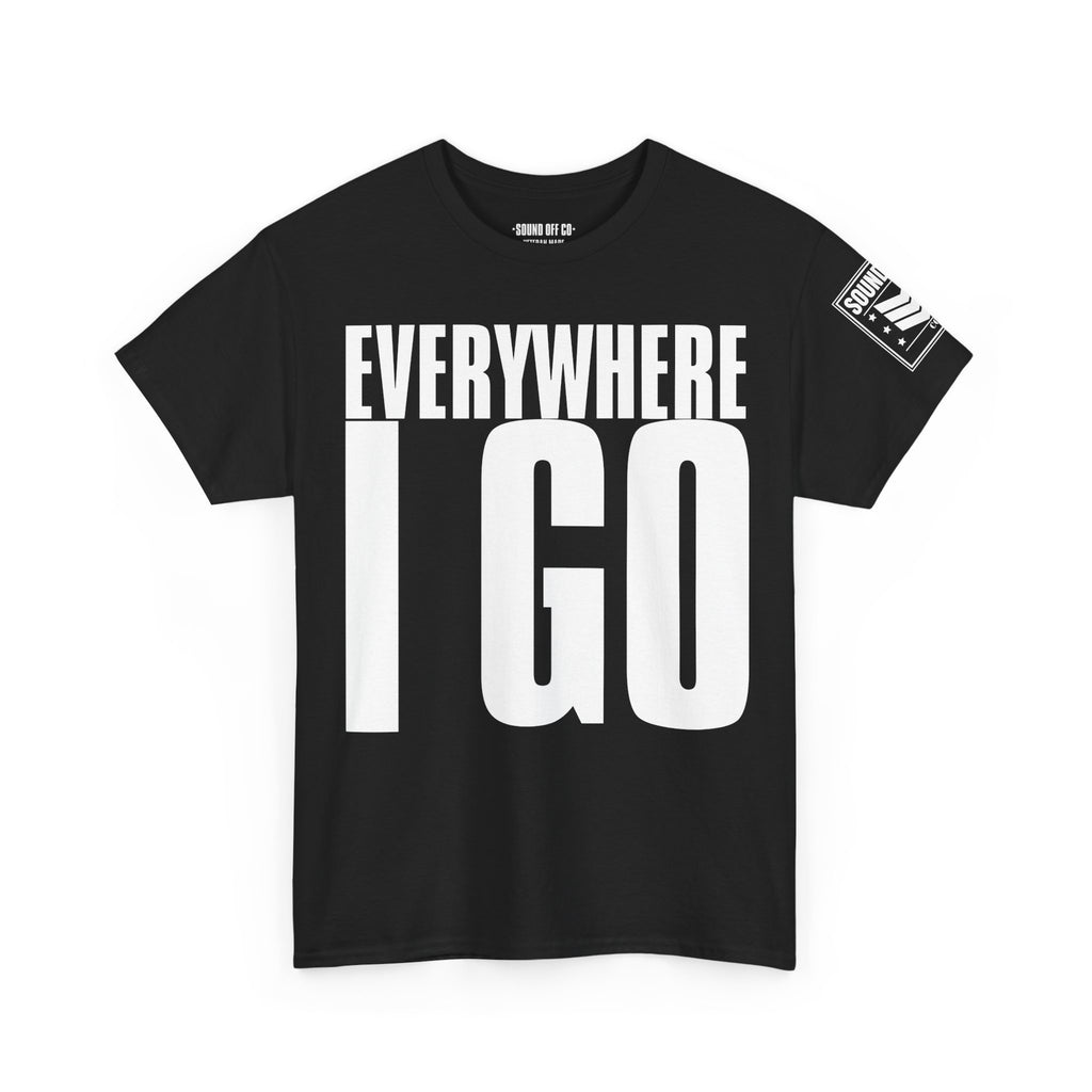 Everywhere I Go · Military Cadence T-Shirt