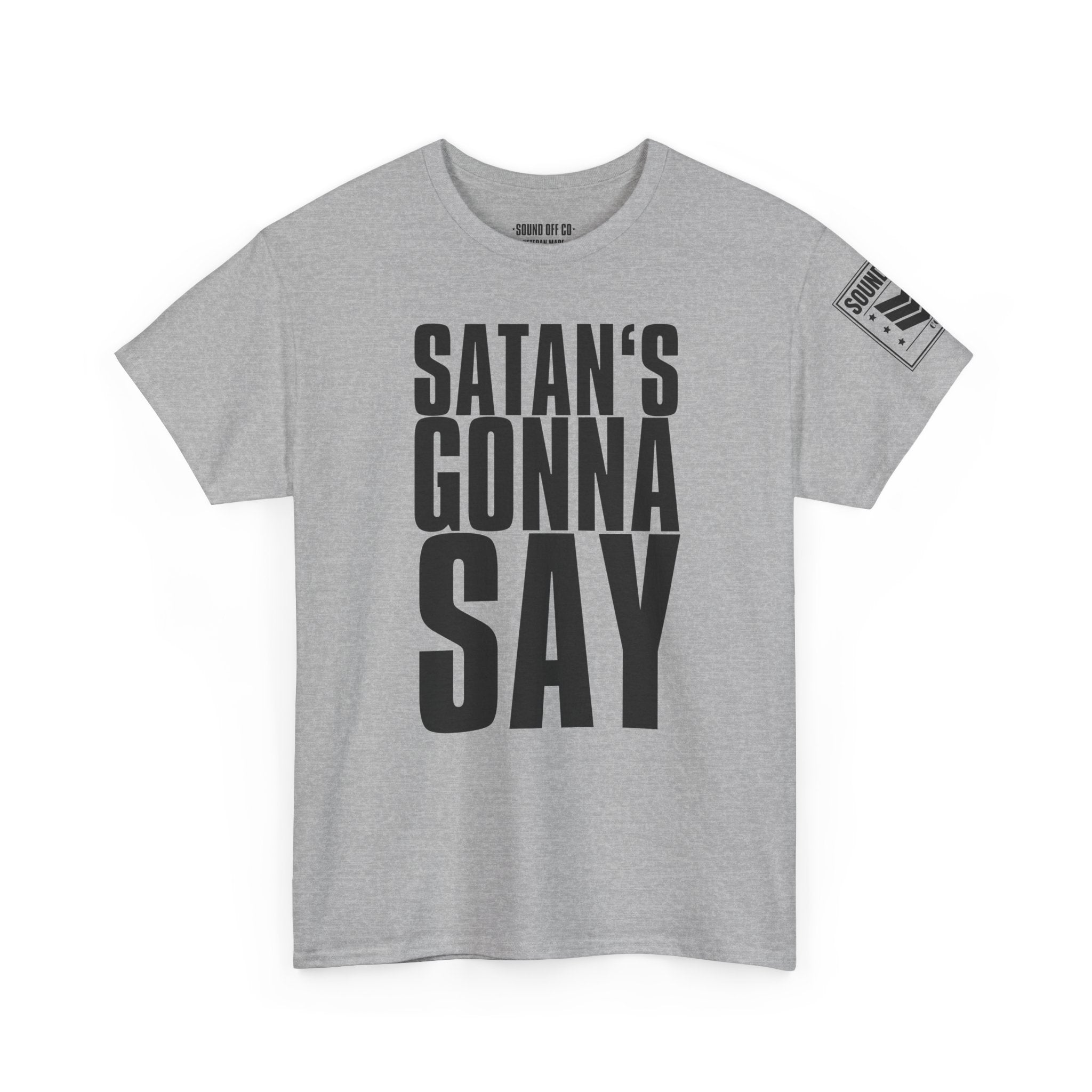 Satan's Gonna Say · Military Cadence T-Shirt
