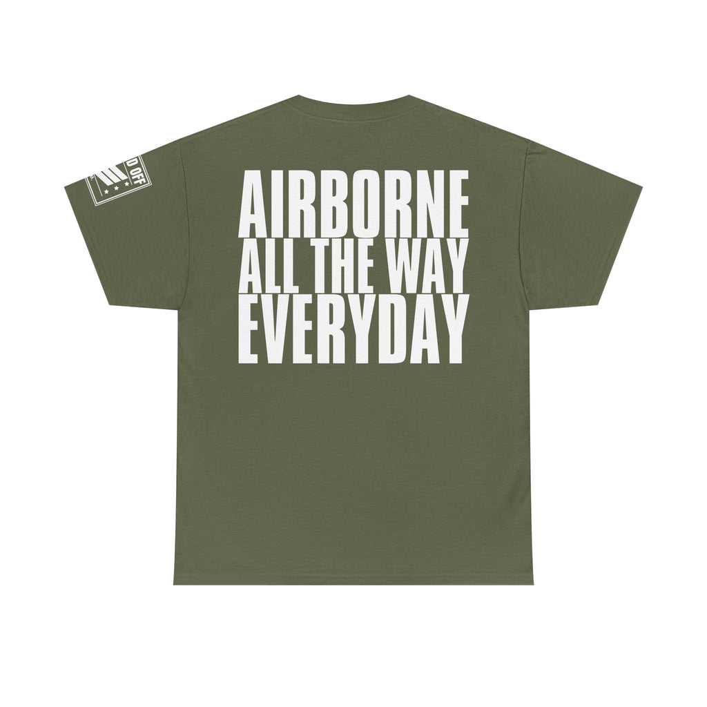 Airborne All The Way Everyday · Military T-Shirt