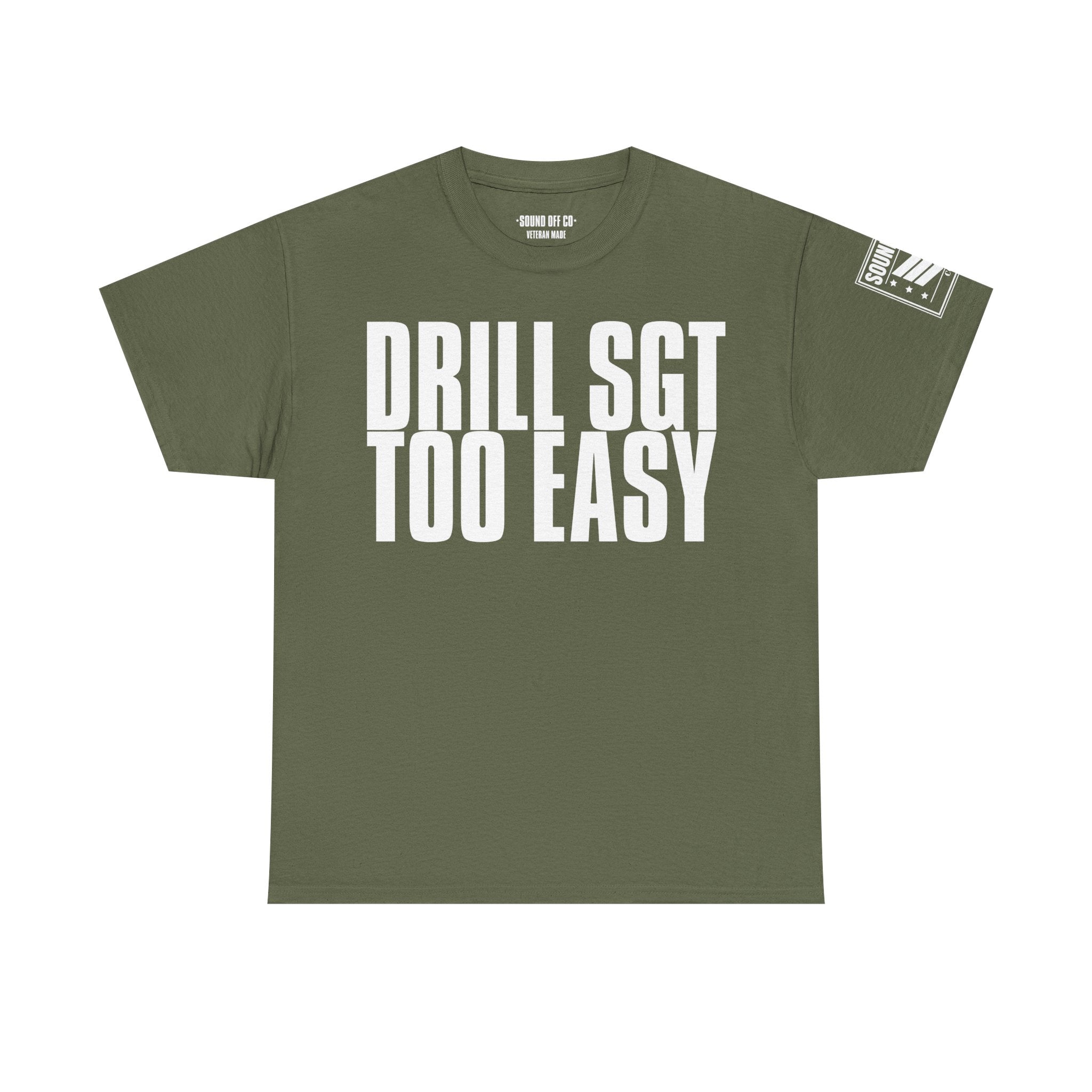 Drill Sergeant Too Easy · Military Humor T-Shirt