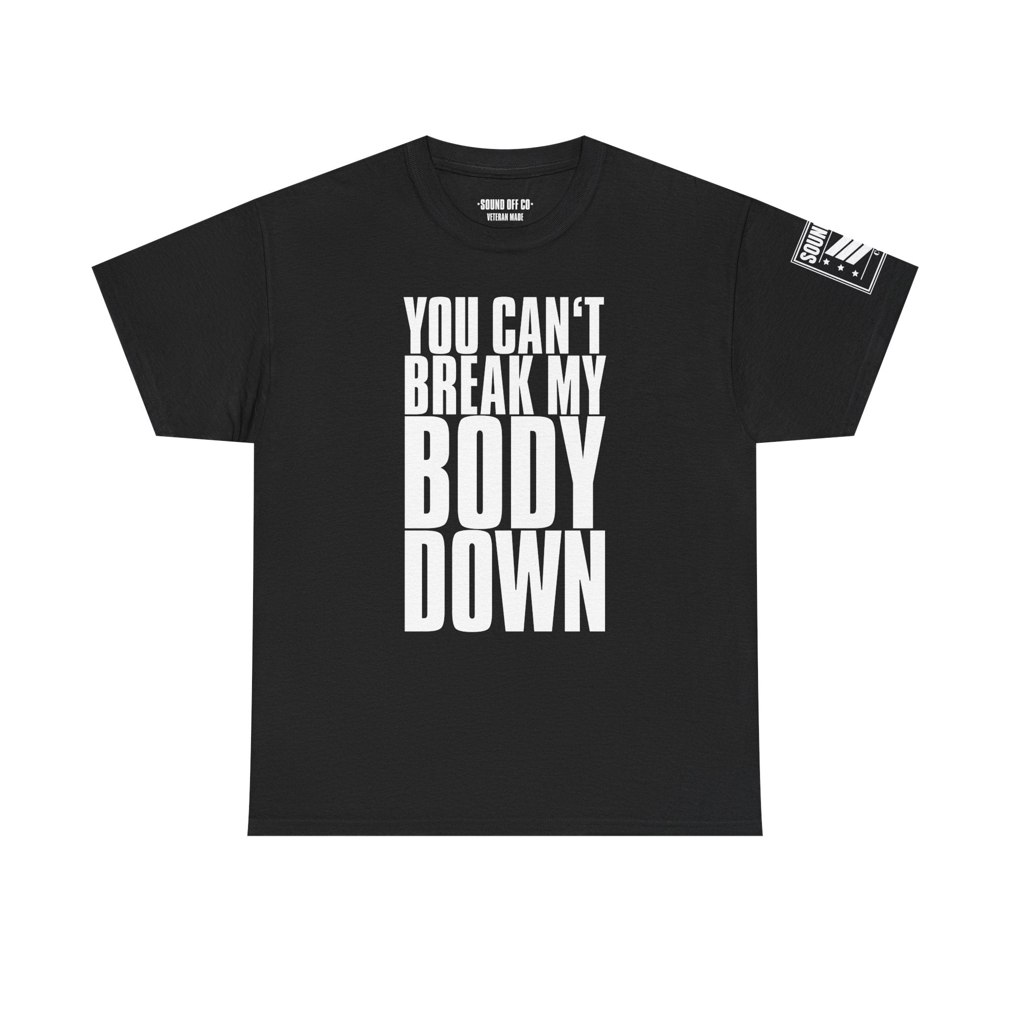 You Can't Break My Body Down · Military Cadence T-Shirt