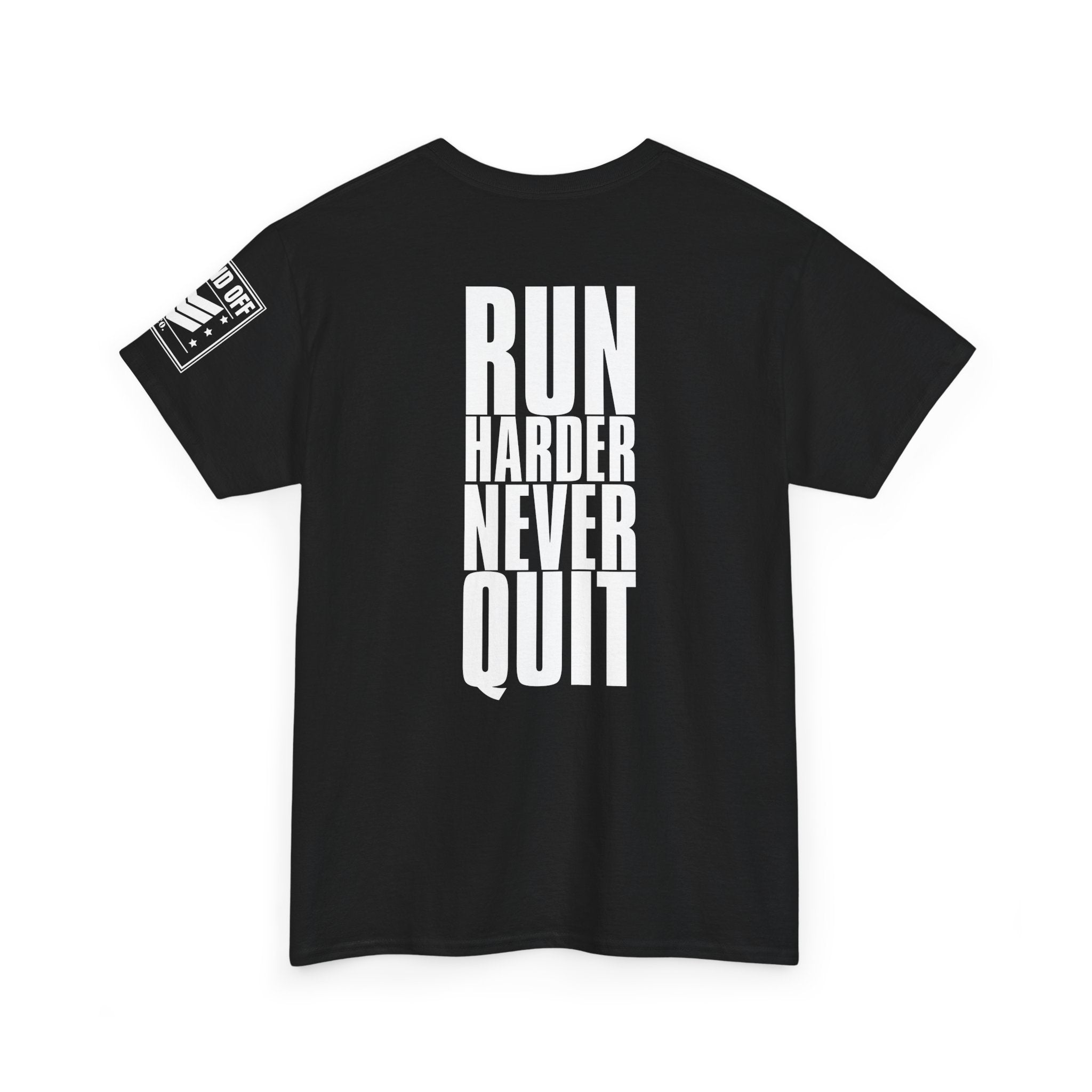 Run Hard Never Quit · Military Cadence T-Shirt