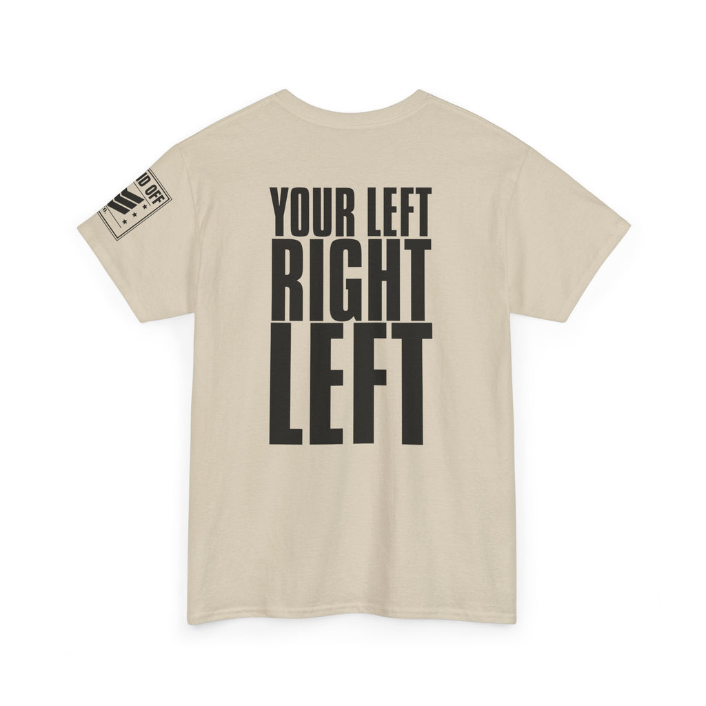 Your Left · Military Marching Cadence T-Shirt