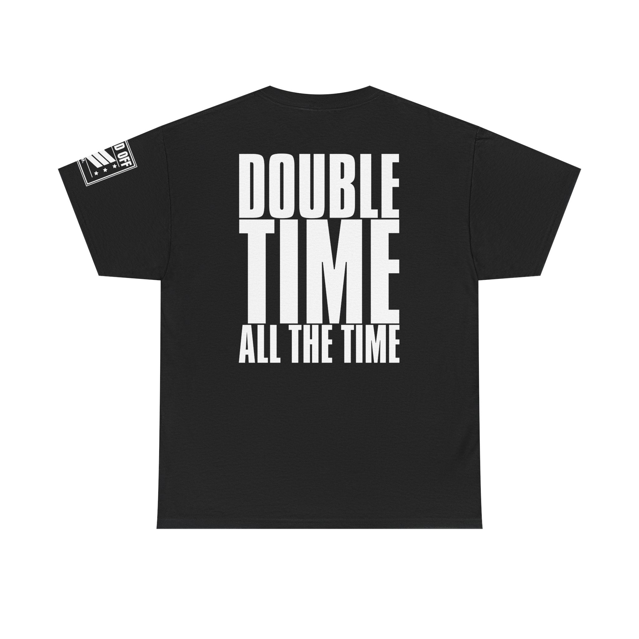 Double Time All The Time · Military Cadence T-Shirt