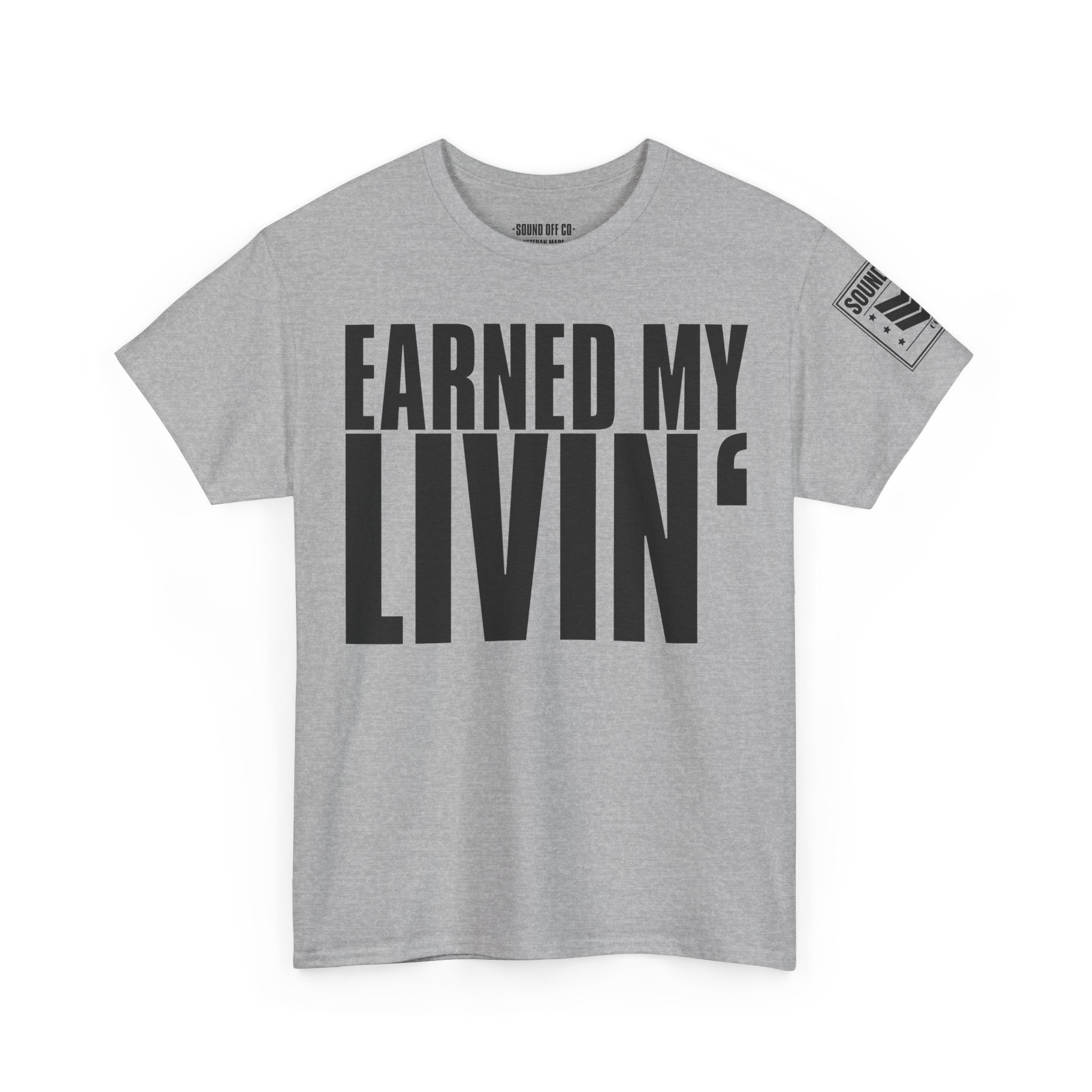 Earned My Living Earned My Pay · Military T-Shirt