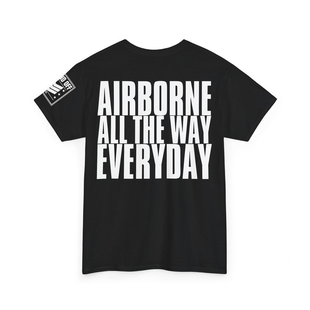Airborne All The Way Everyday · Military T-Shirt