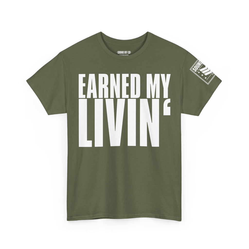 Earned My Living Earned My Pay · Military T-Shirt