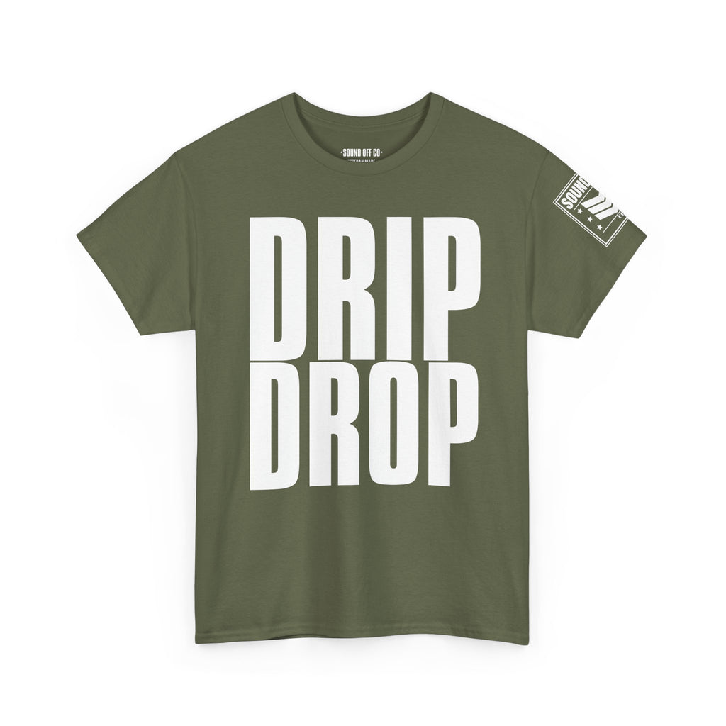 Drip Drop · Military Cadence Humor T-Shirt