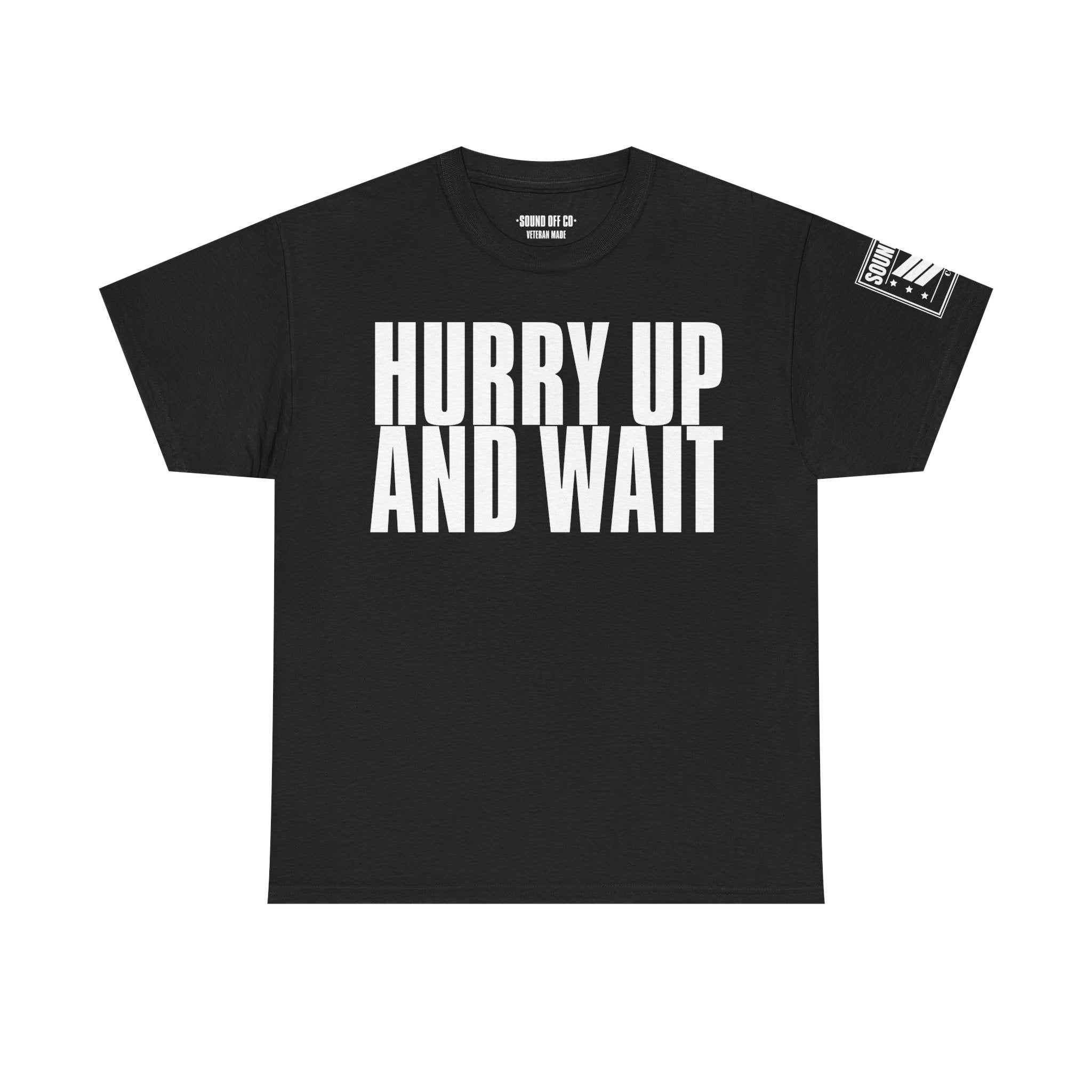 Hurry Up And Wait · Military Humor T-Shirt