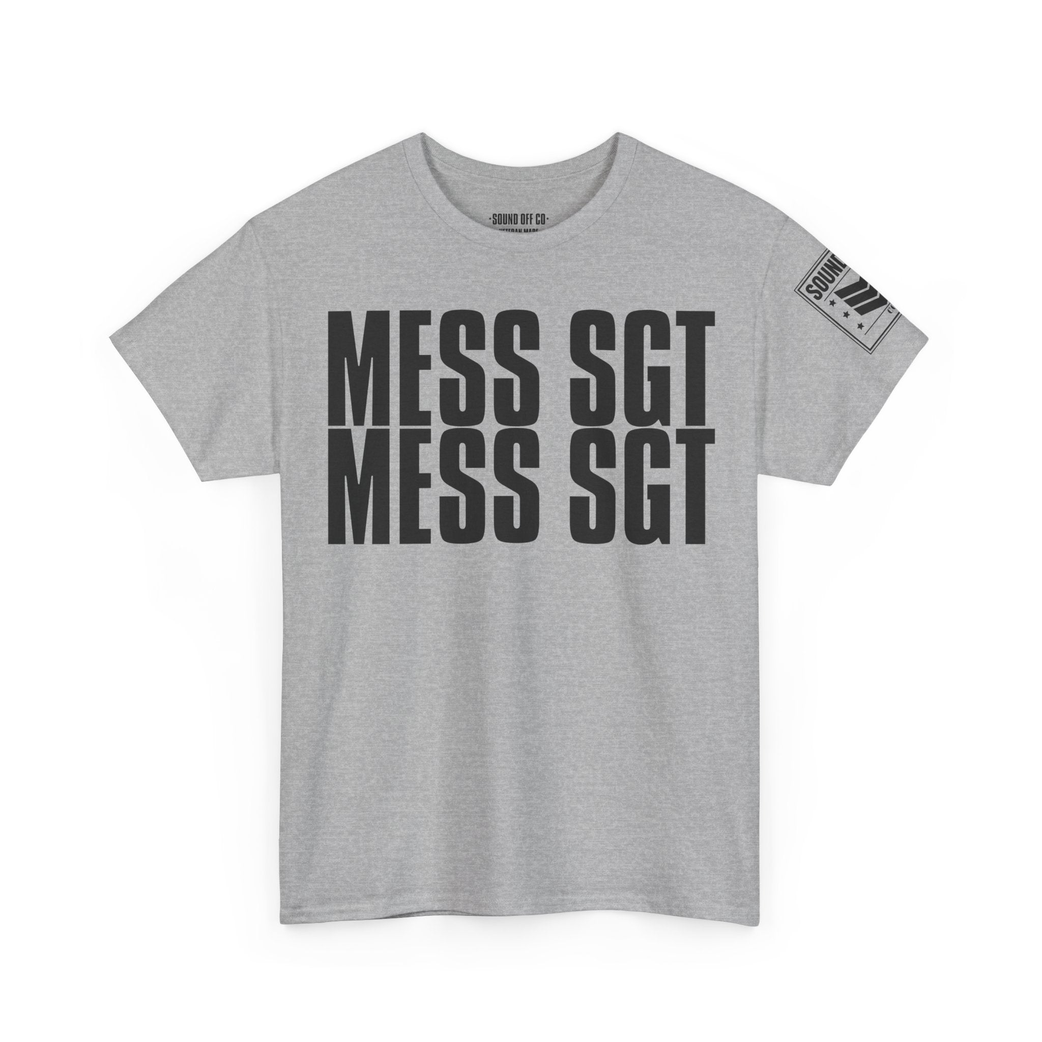Mess Sergeant Feed Me · Military Humor T-Shirt
