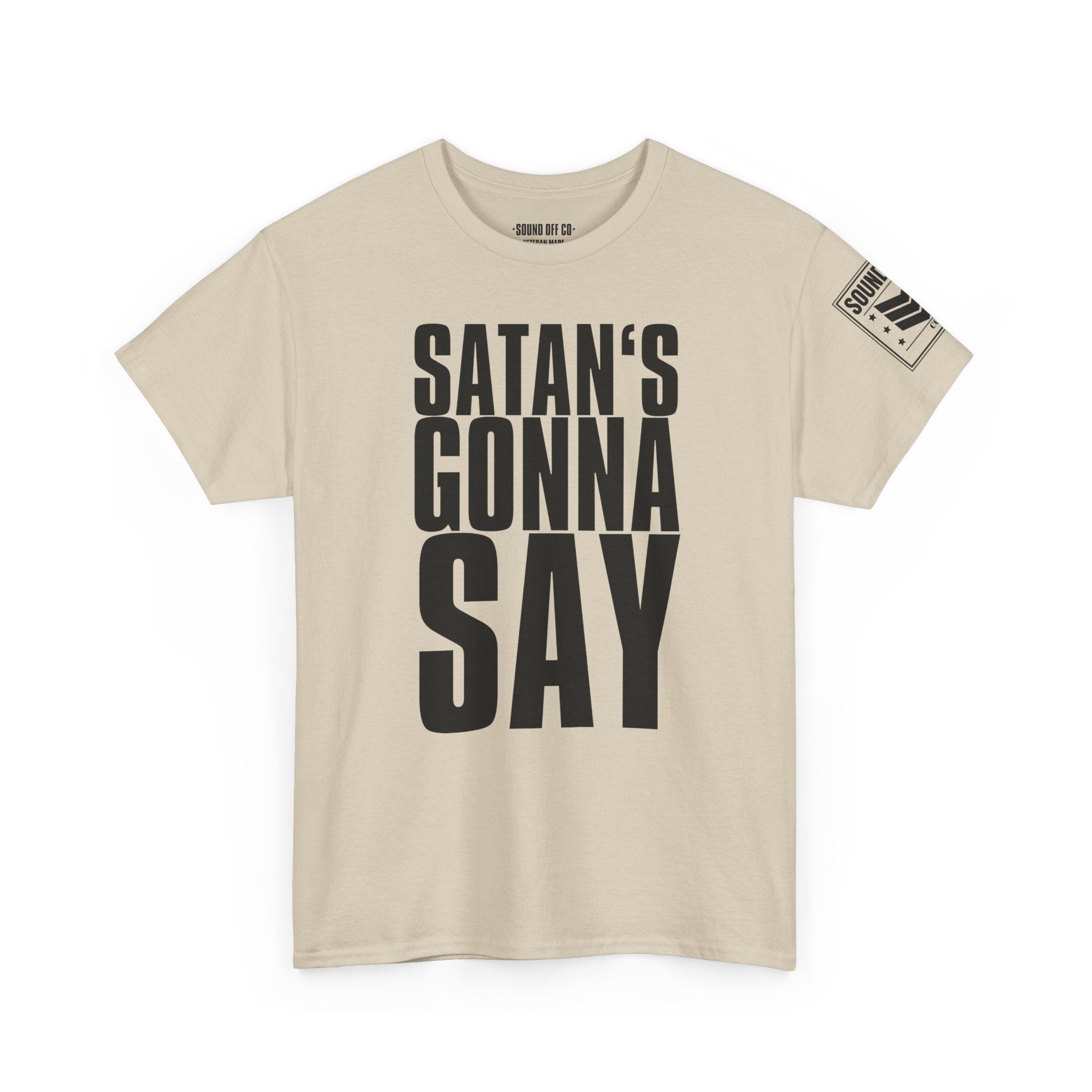 Satan's Gonna Say · Military Cadence T-Shirt