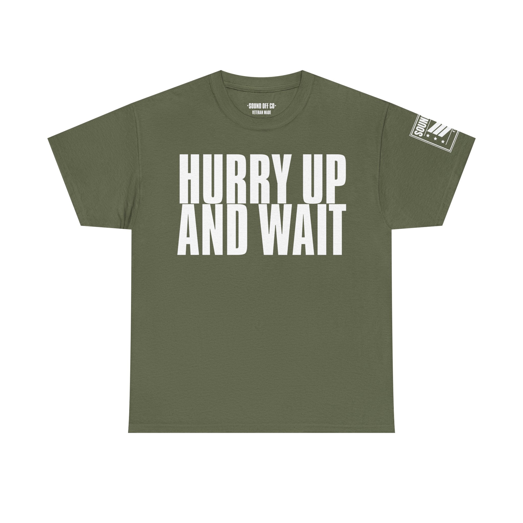 Hurry Up And Wait · Military Humor T-Shirt