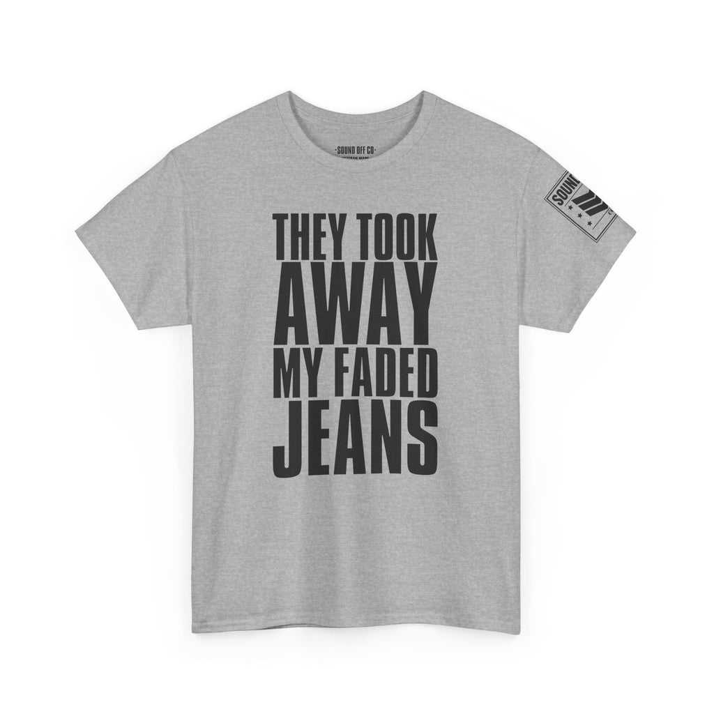 Took Away My Faded Jeans · Military Cadence T-Shirt
