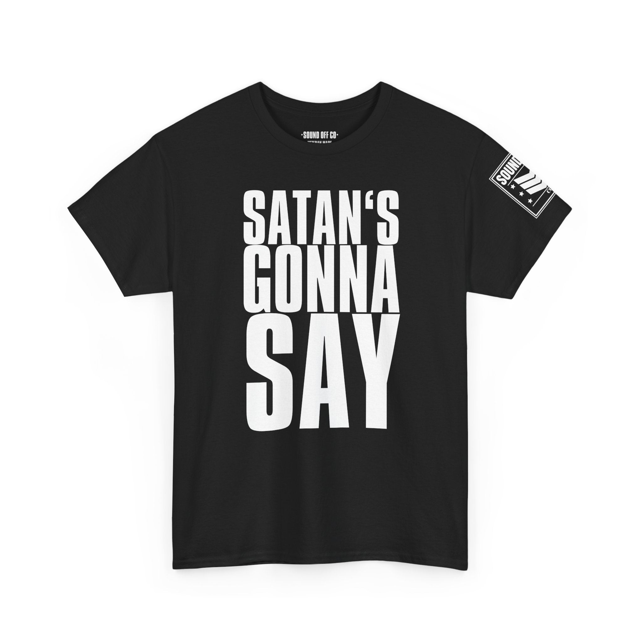 Satan's Gonna Say · Military Cadence T-Shirt