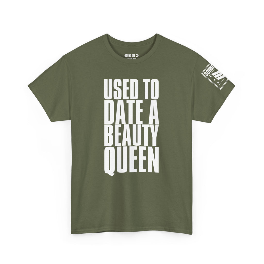 Used To Date A Beauty Queen · Military Cadence T-Shirt
