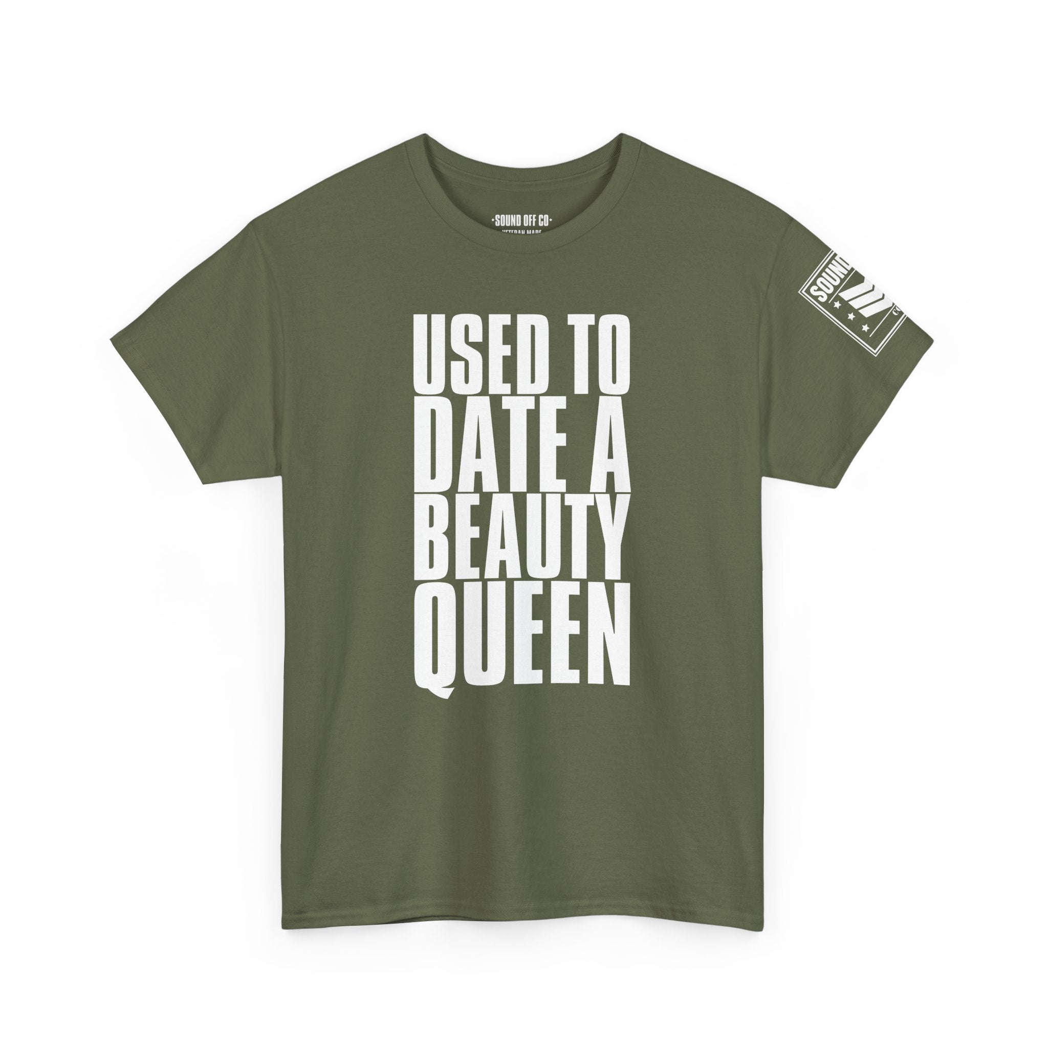 Used To Date A Beauty Queen · Military Cadence T-Shirt