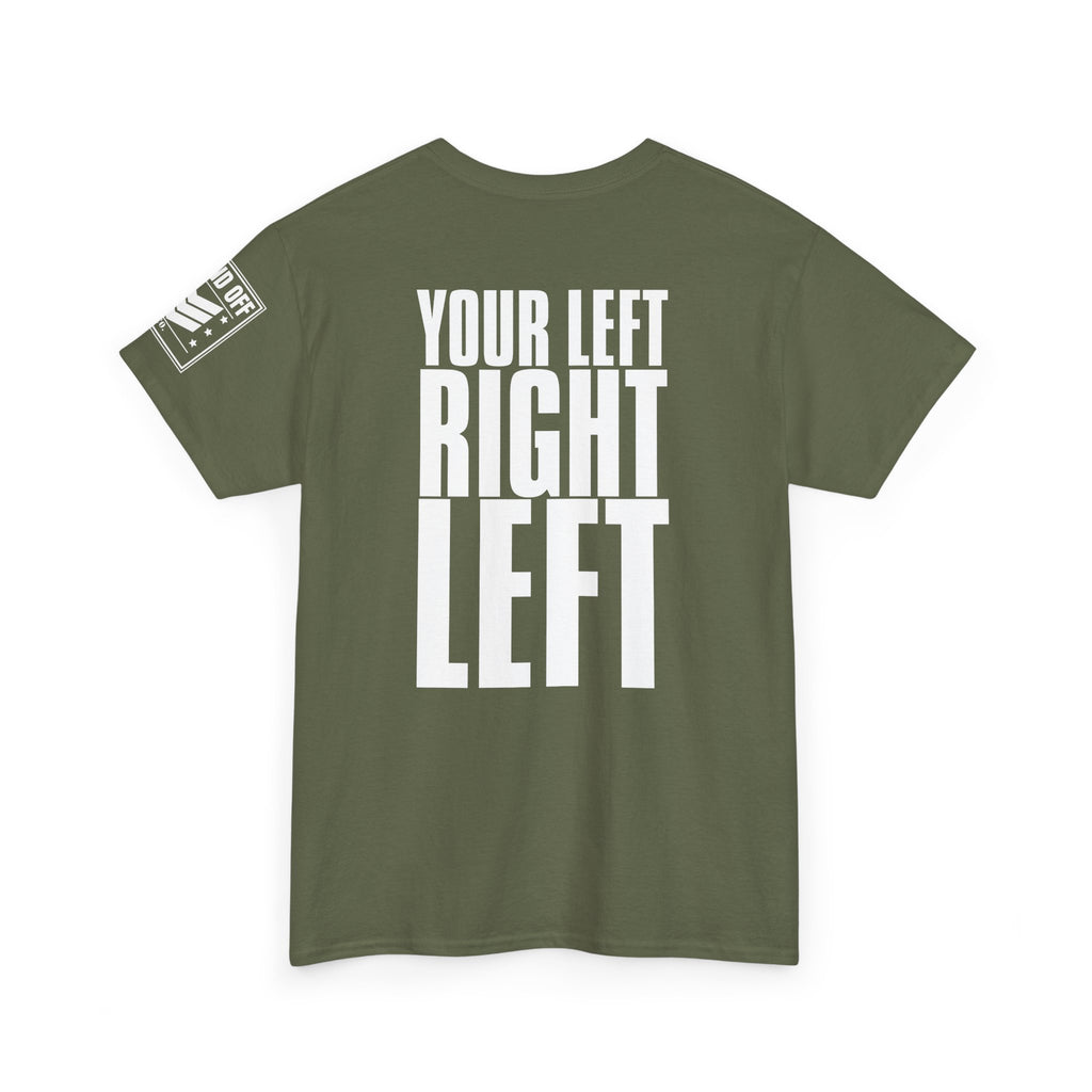 Your Left · Military Marching Cadence T-Shirt