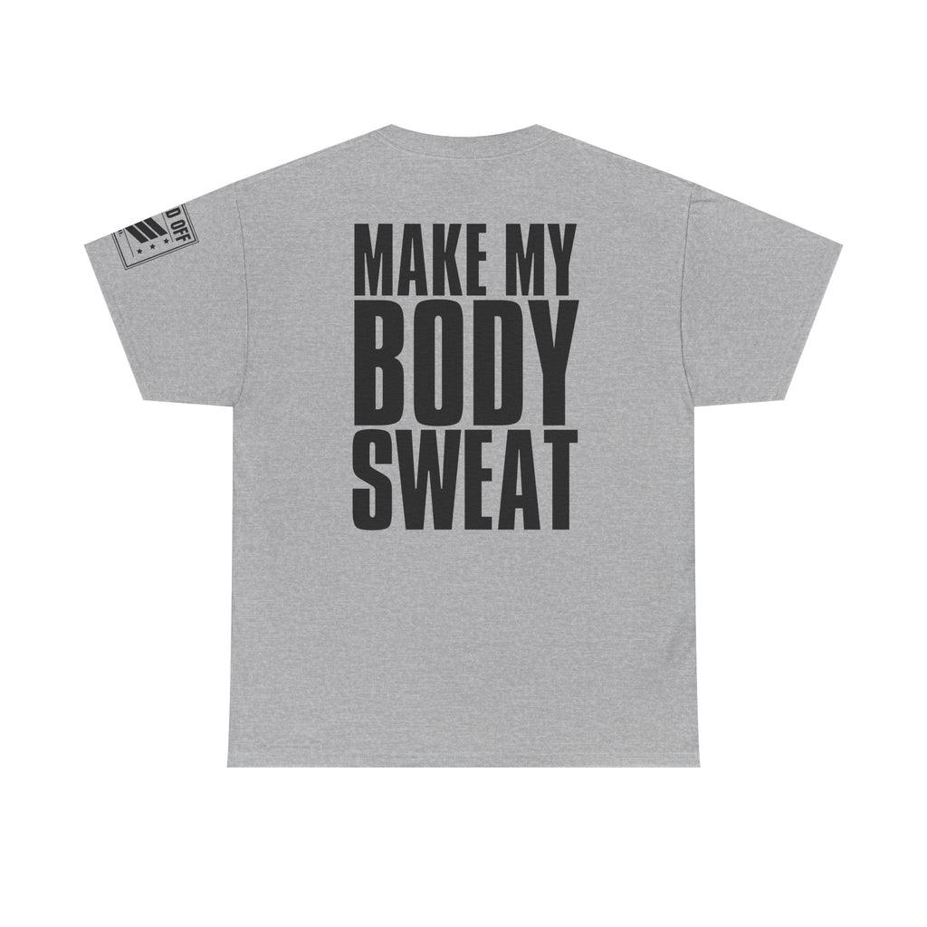 You Can't Break My Body Down · Military Cadence T-Shirt