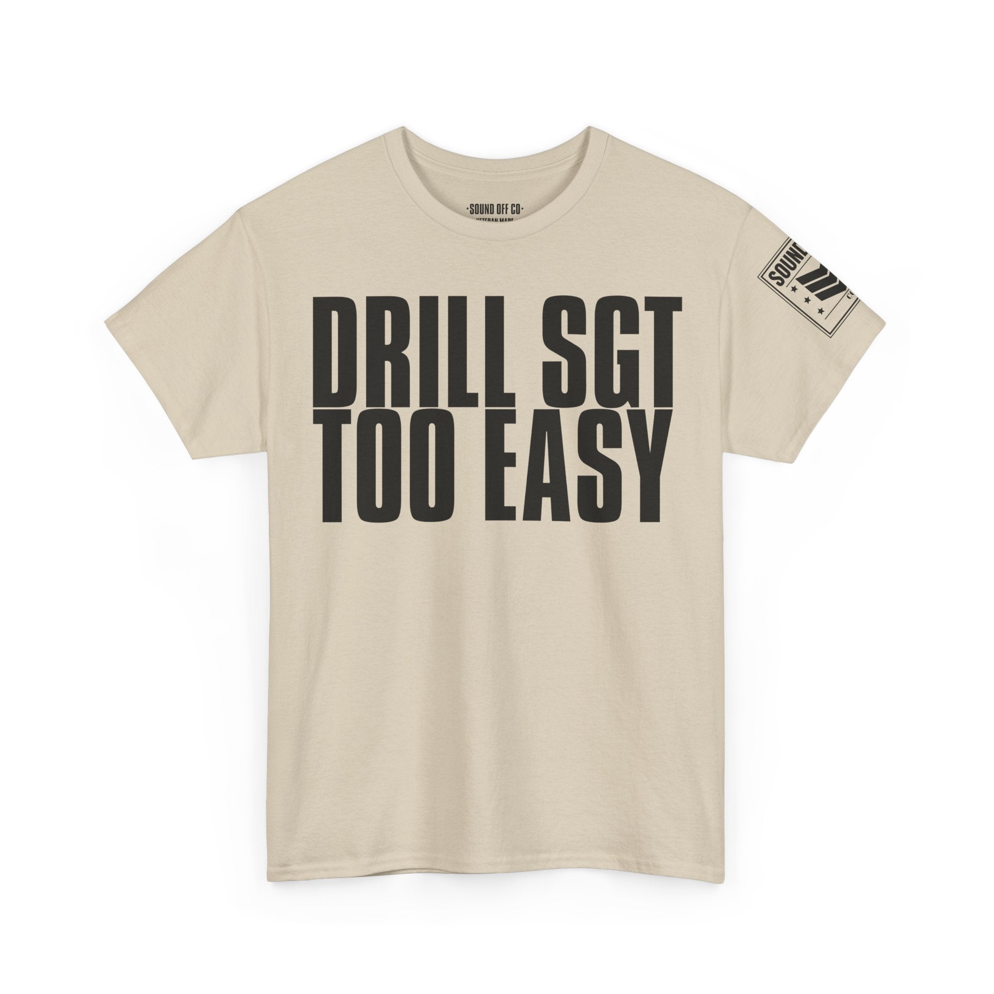 Drill Sergeant Too Easy · Military Humor T-Shirt