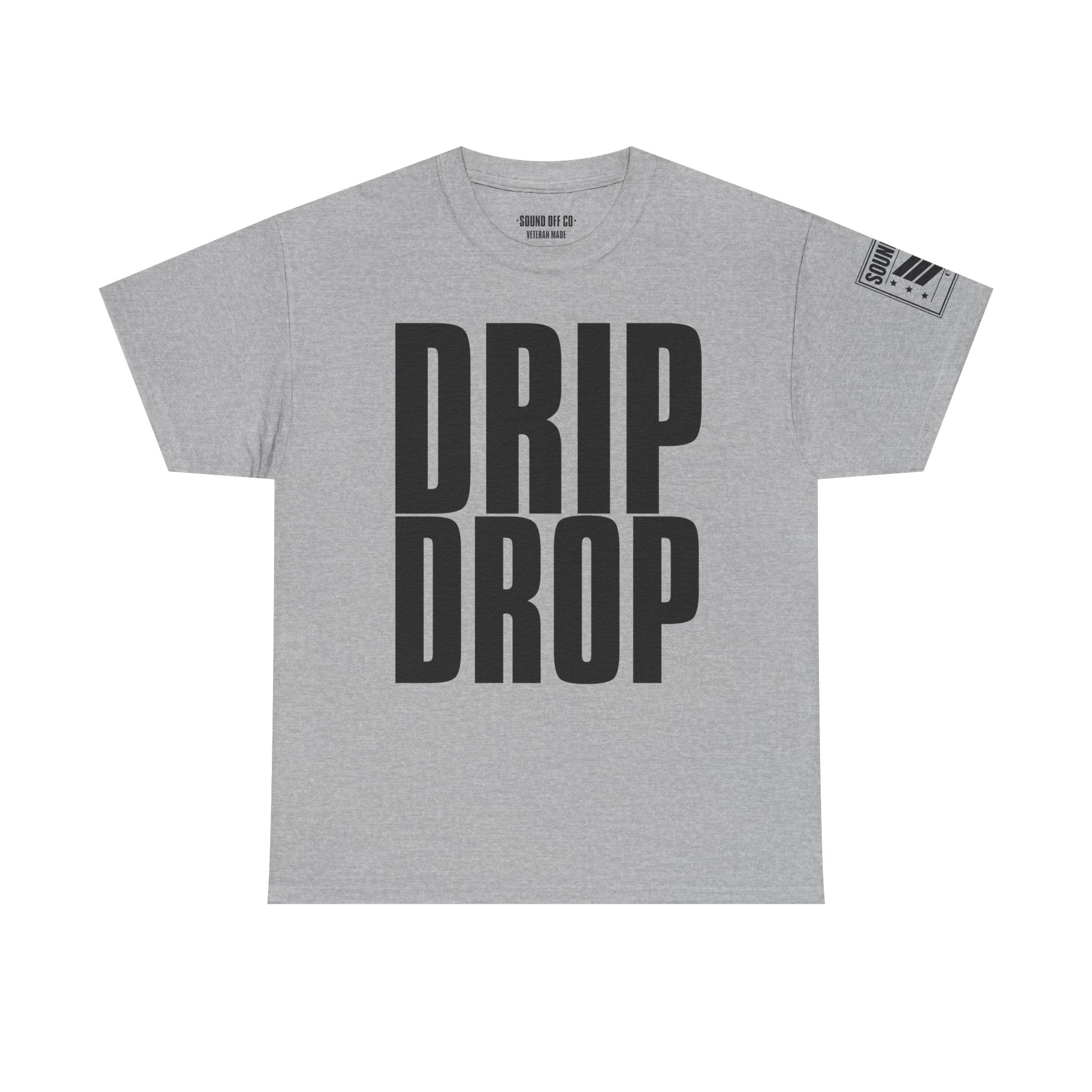 Drip Drop · Military Cadence Humor T-Shirt