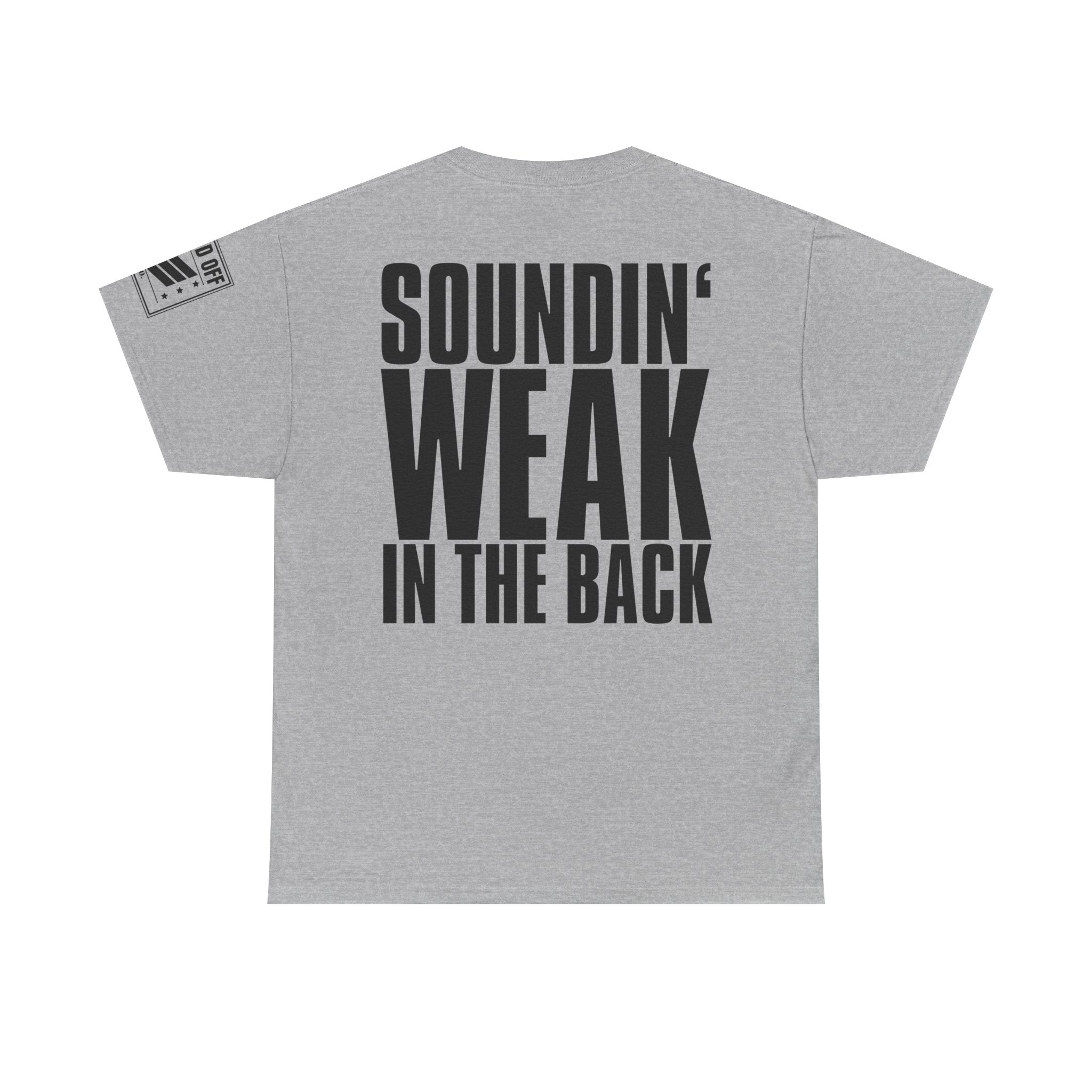 Soundin' Weak · Military Cadence T-Shirt
