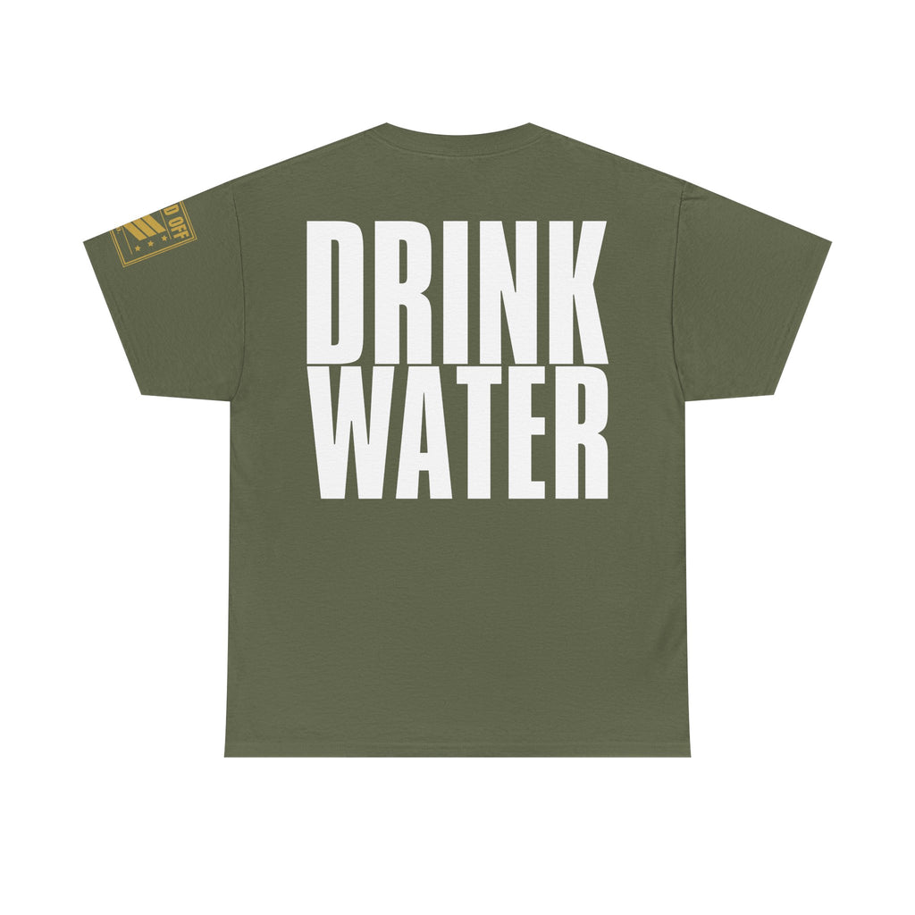 Drink Water · Military Humor T-Shirt