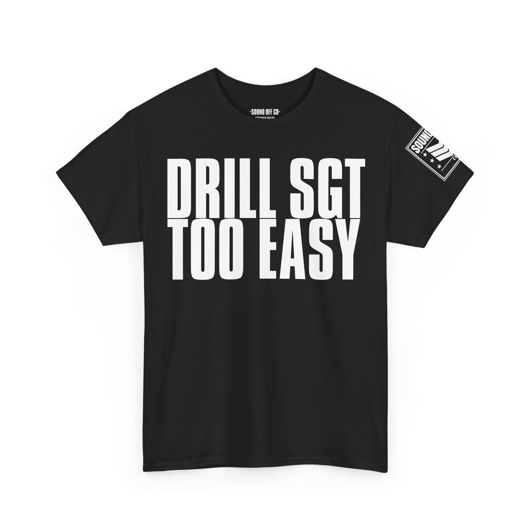 Drill Sergeant Too Easy · Military Humor T-Shirt