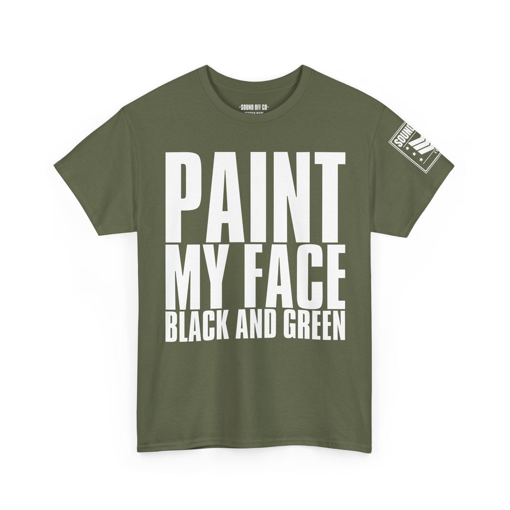 Paint My Face Black And Green · Military T-Shirt