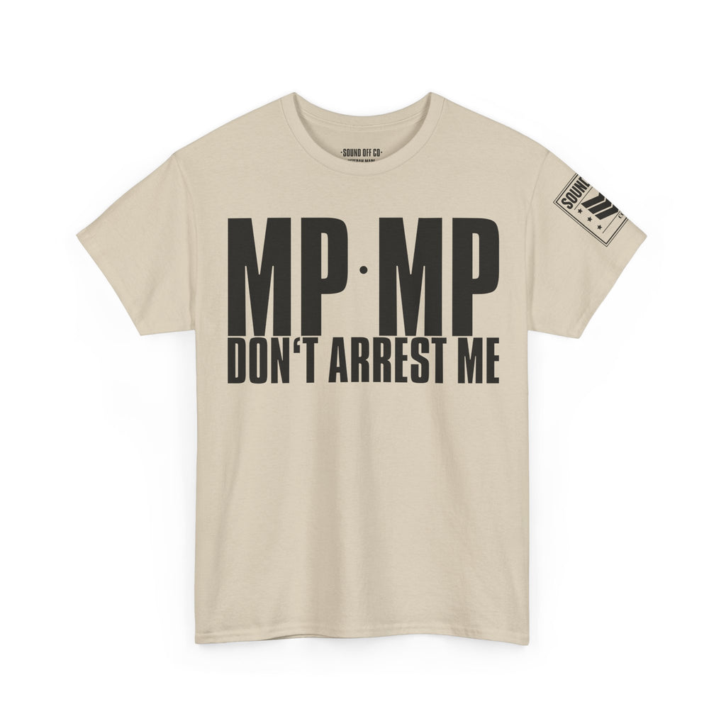 MP Don't Arrest Me · Military Humor T-Shirt