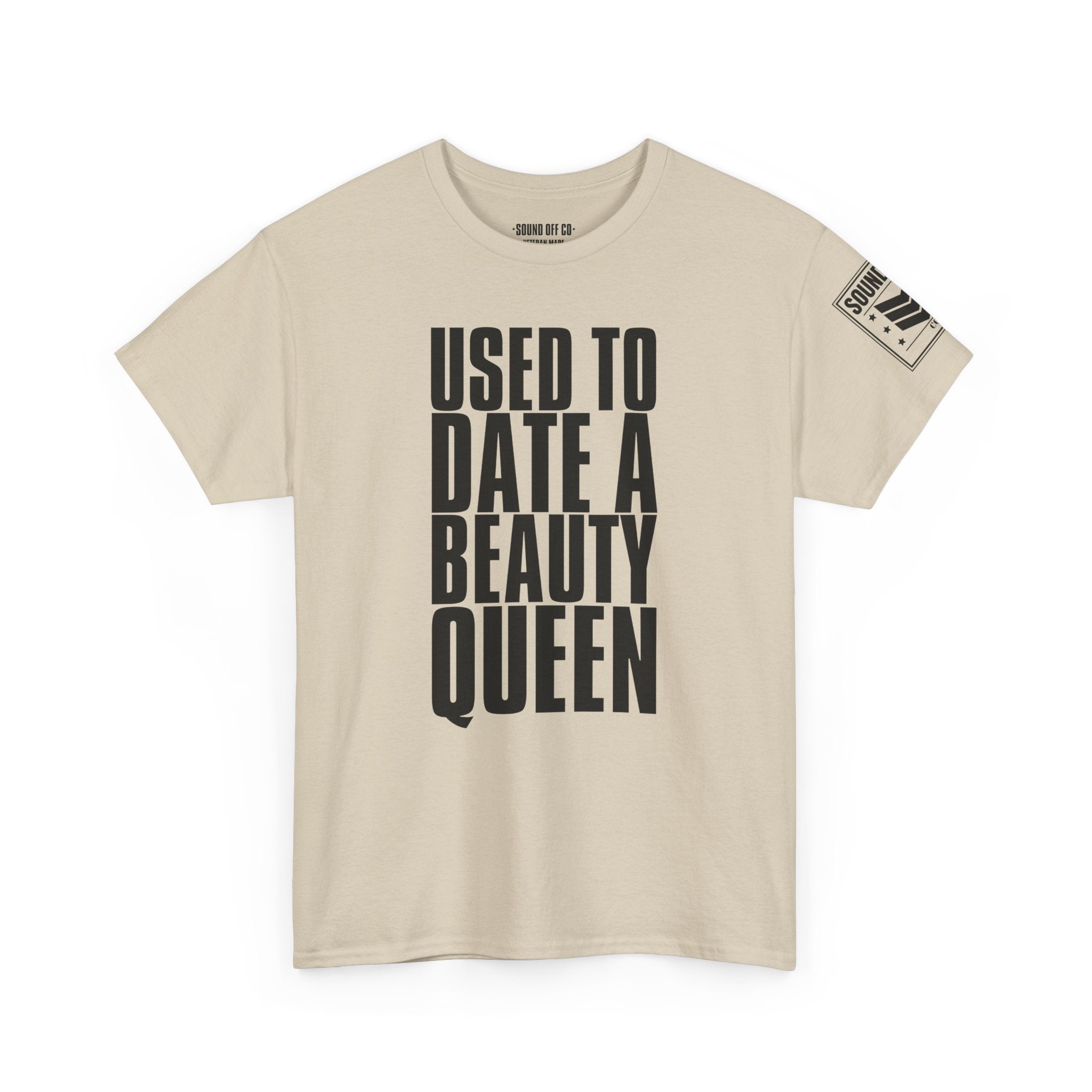 Used To Date A Beauty Queen · Military Cadence T-Shirt