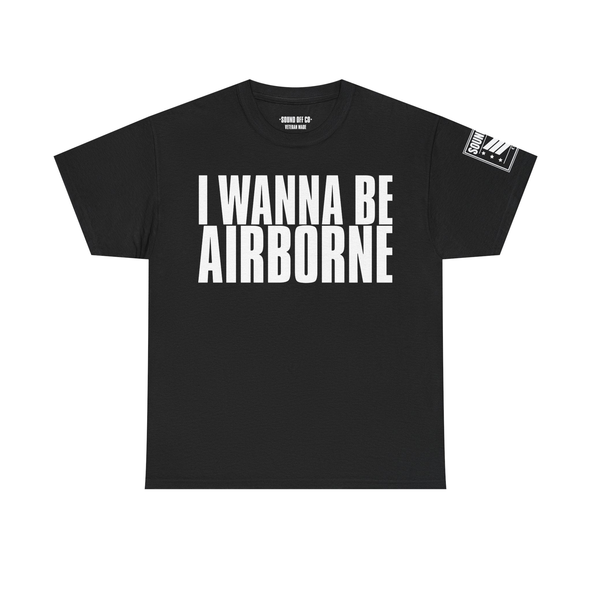 I Wanna Be Airborne · Military Cadence T-Shirt