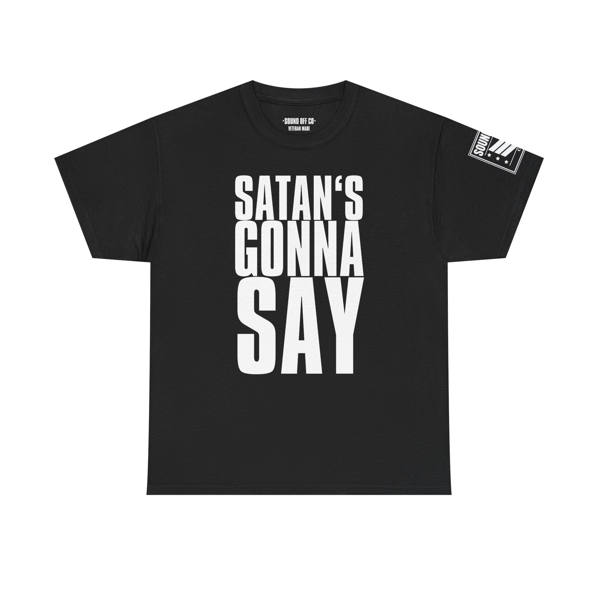 Satan's Gonna Say · Military Cadence T-Shirt