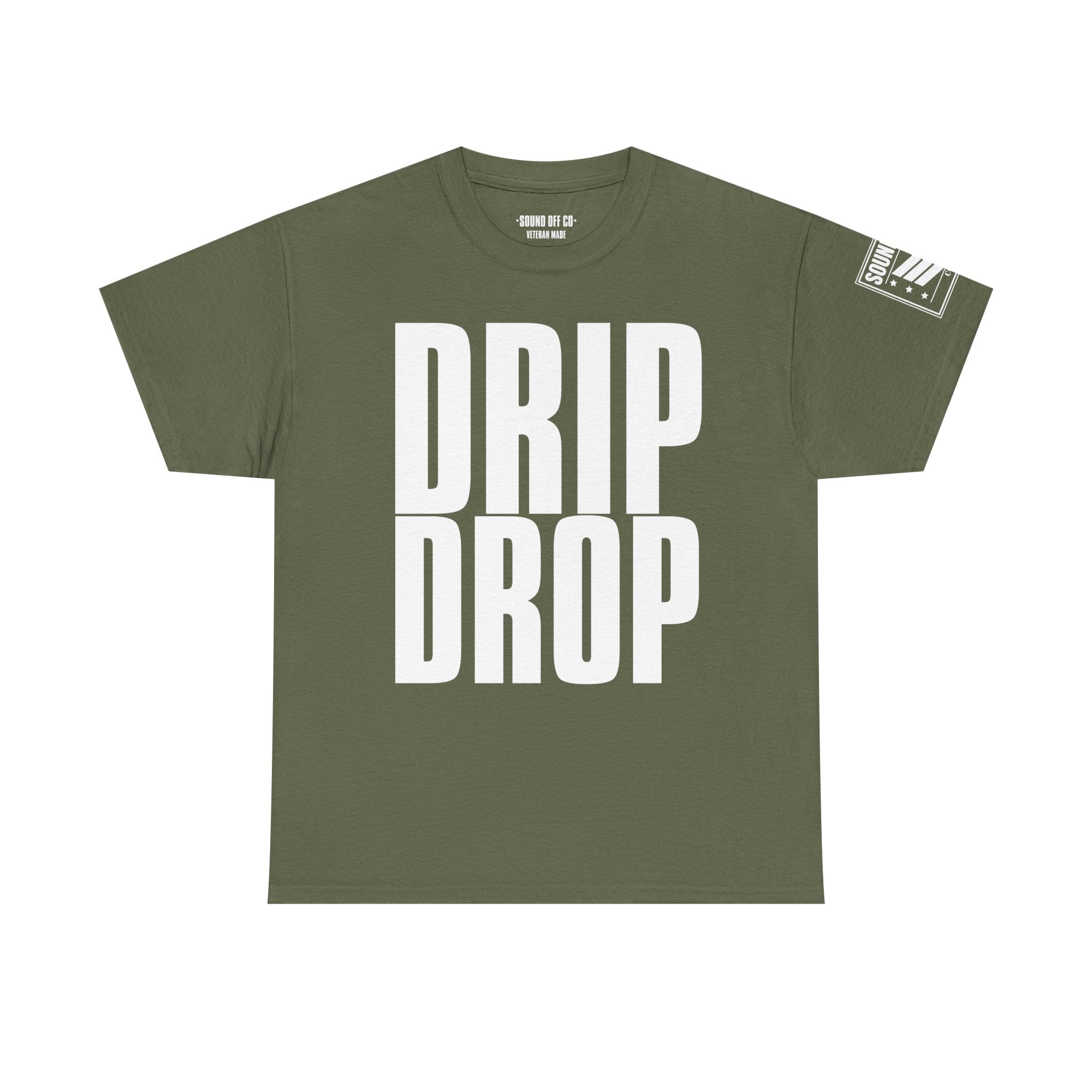 Drip Drop · Military Cadence Humor T-Shirt