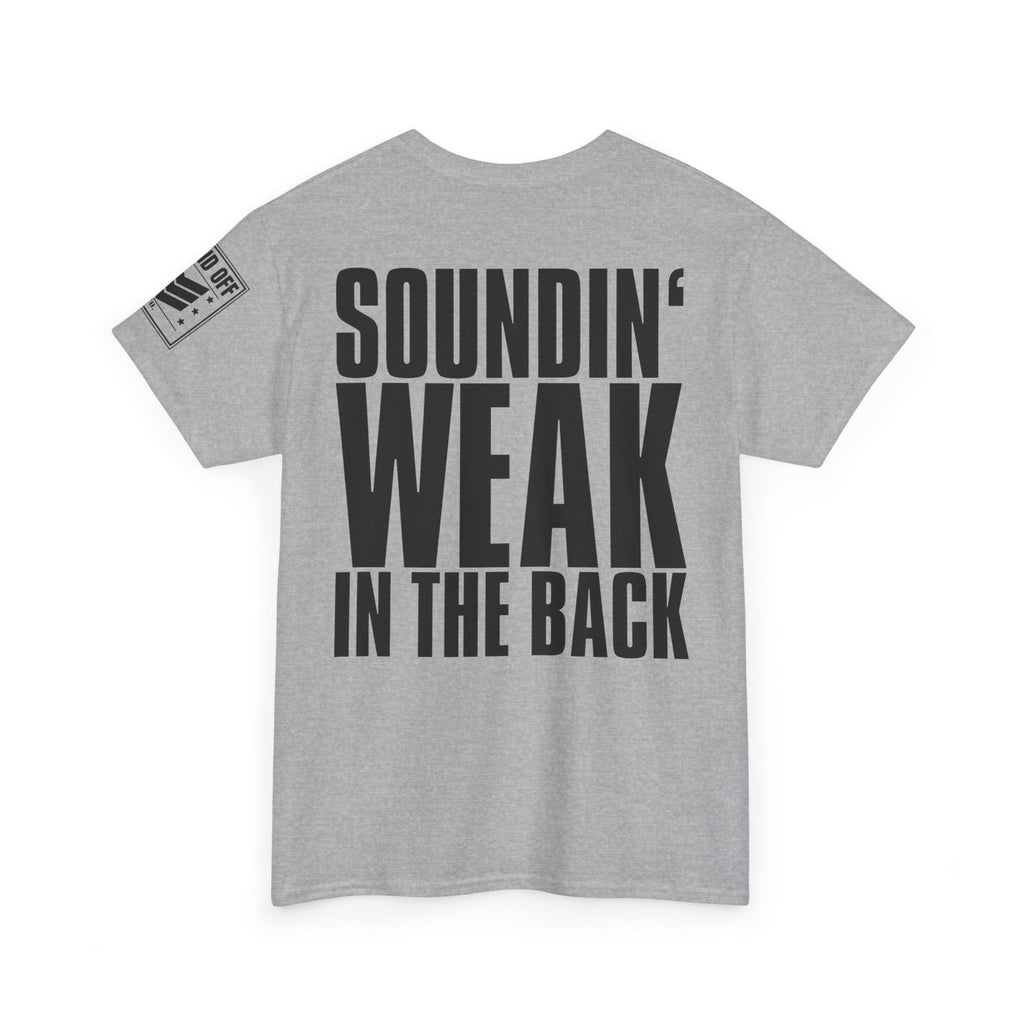 Soundin' Weak · Military Cadence T-Shirt