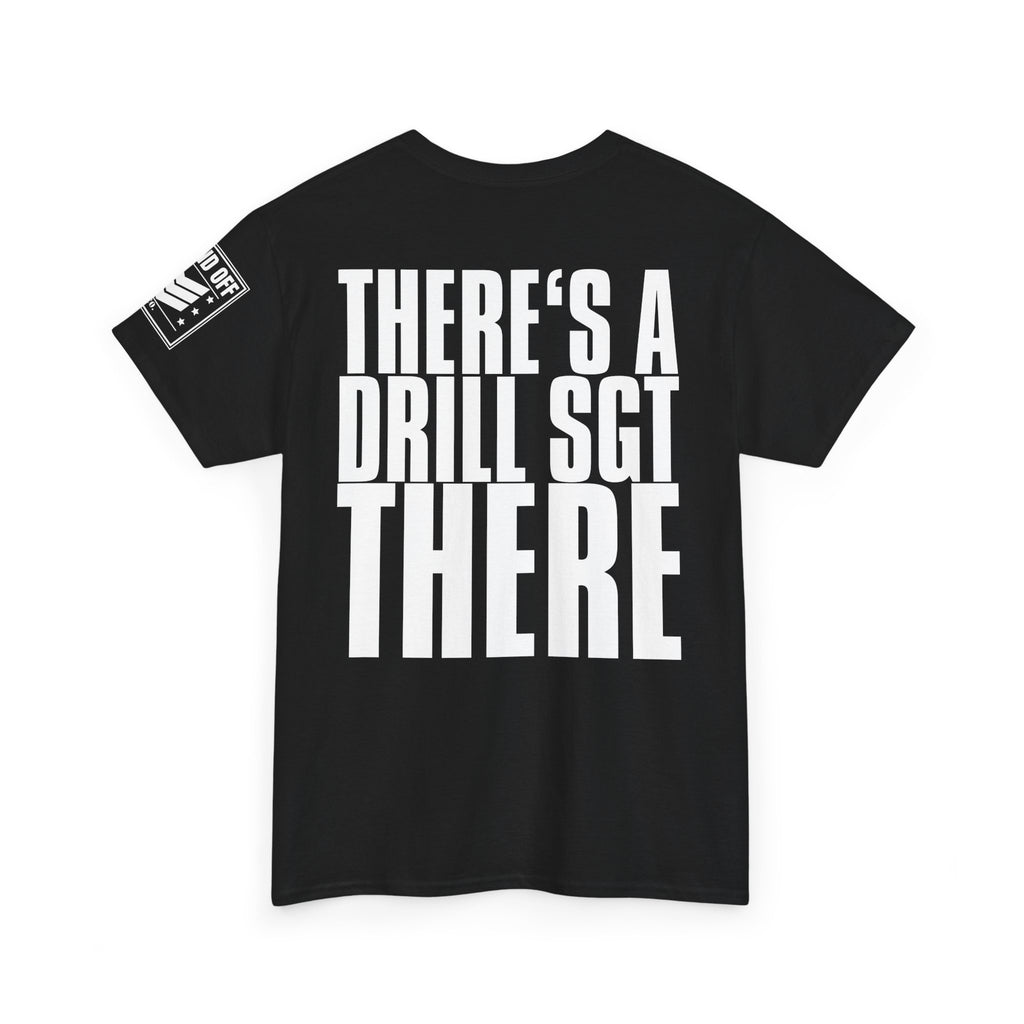 Everywhere I Go · Military Cadence T-Shirt